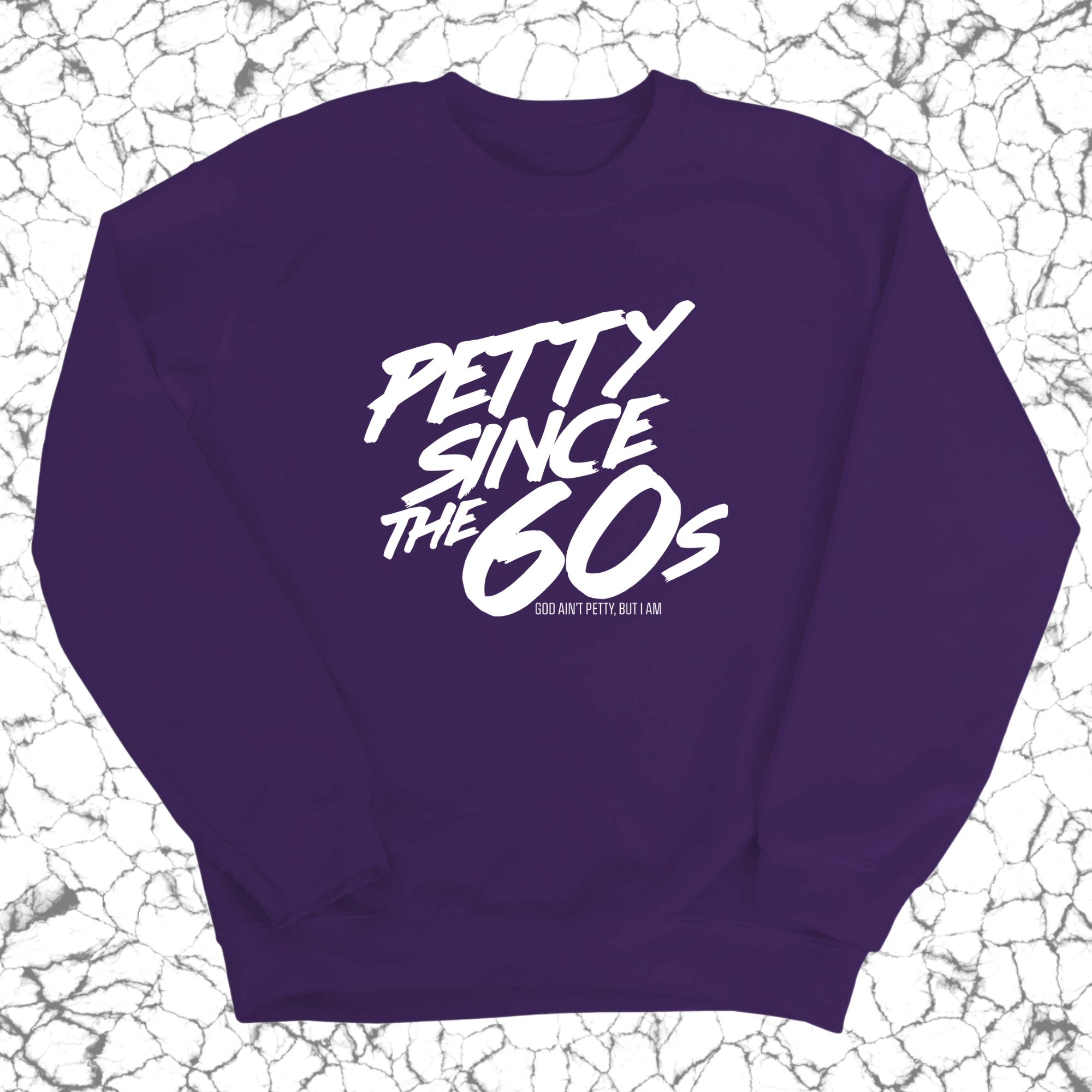 Petty Since the 60s Unisex Sweatshirt-Sweatshirt-The Original God Ain't Petty But I Am