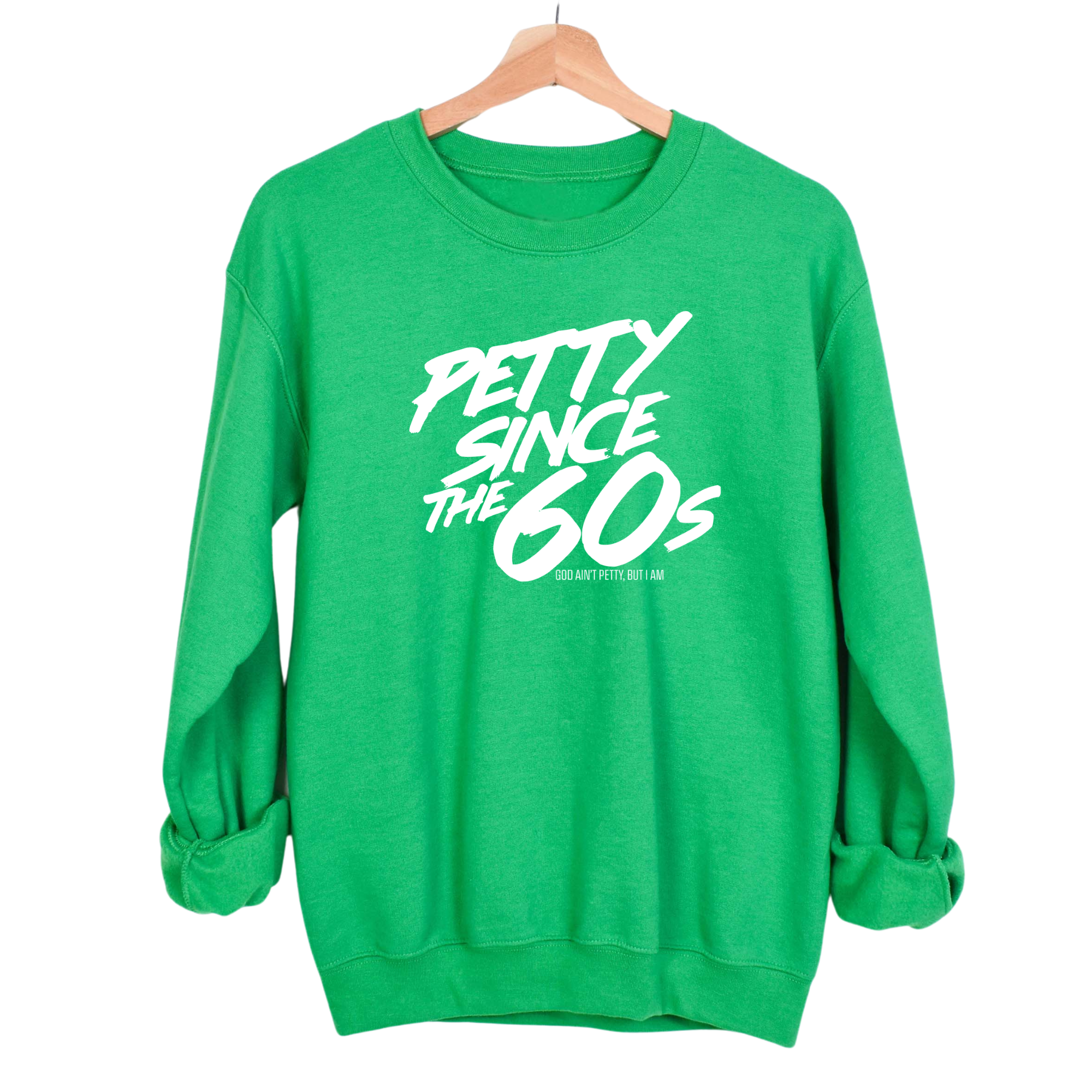 Petty Since the 60s Unisex Sweatshirt-Sweatshirt-The Original God Ain't Petty But I Am