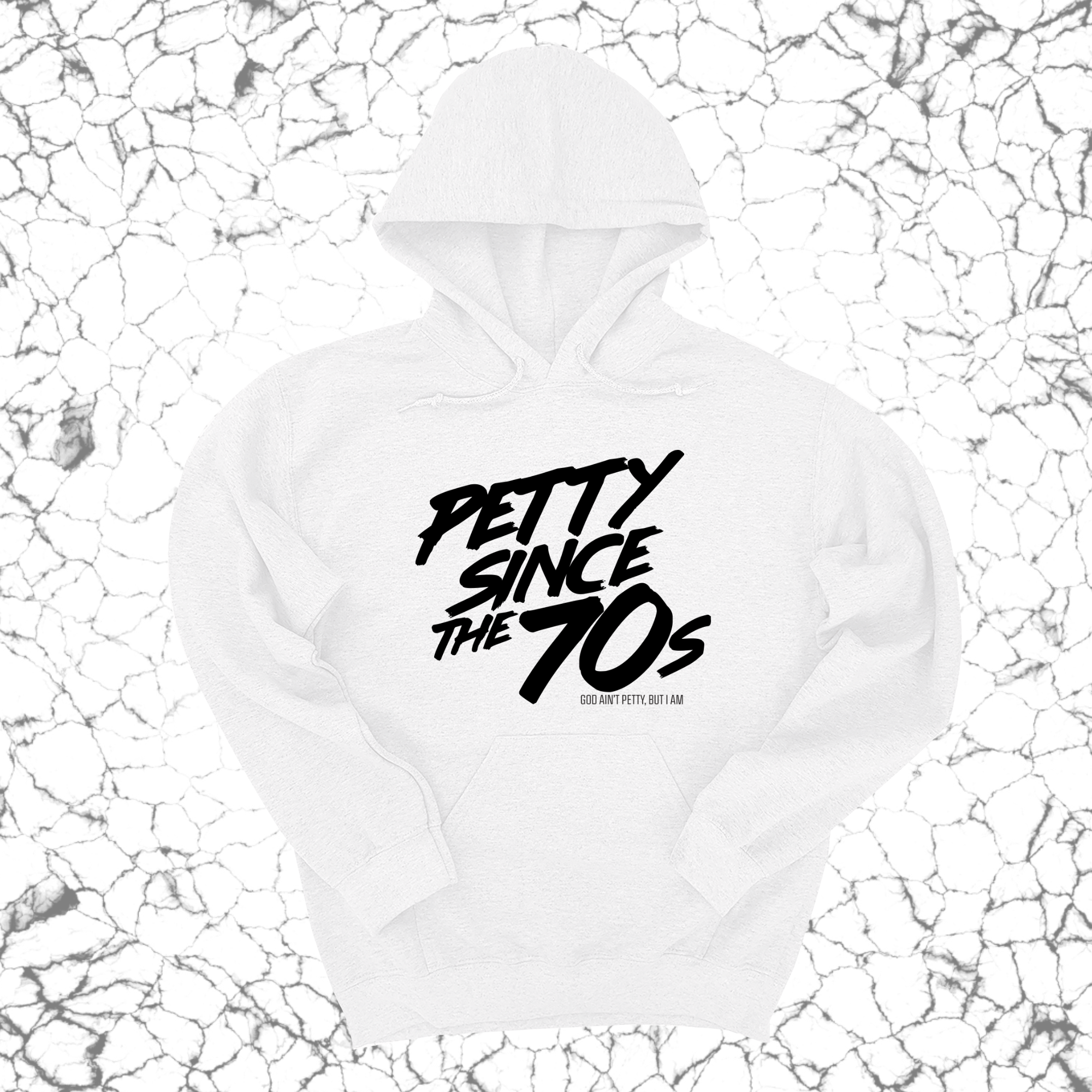 Petty Since the 70s Unisex Hoodie-Hoodie-The Original God Ain't Petty But I Am