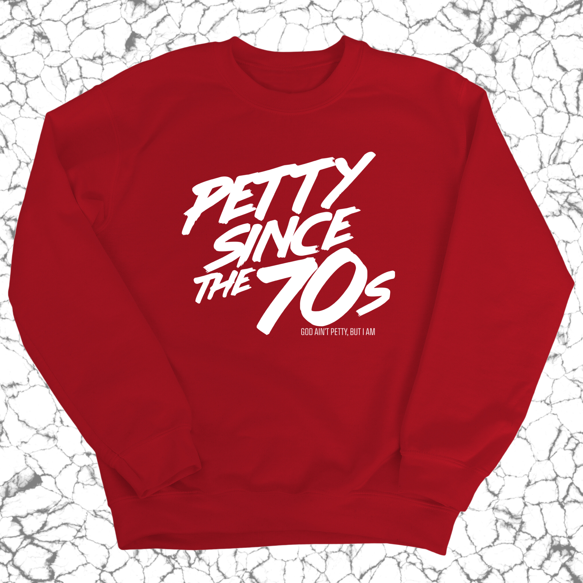 Petty Since the 70s Unisex Sweatshirt-Sweatshirt-The Original God Ain't Petty But I Am