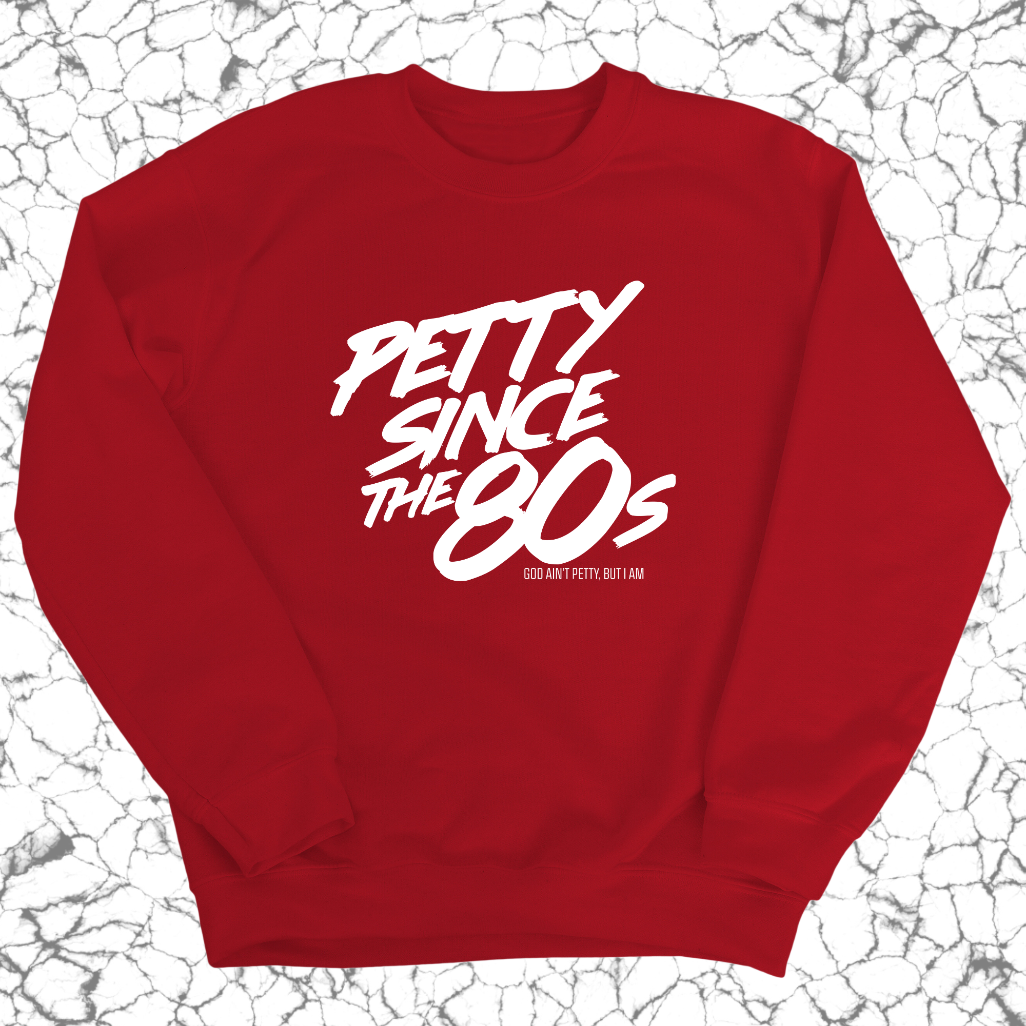 Petty Since the 80s Unisex Sweatshirt-Sweatshirt-The Original God Ain't Petty But I Am