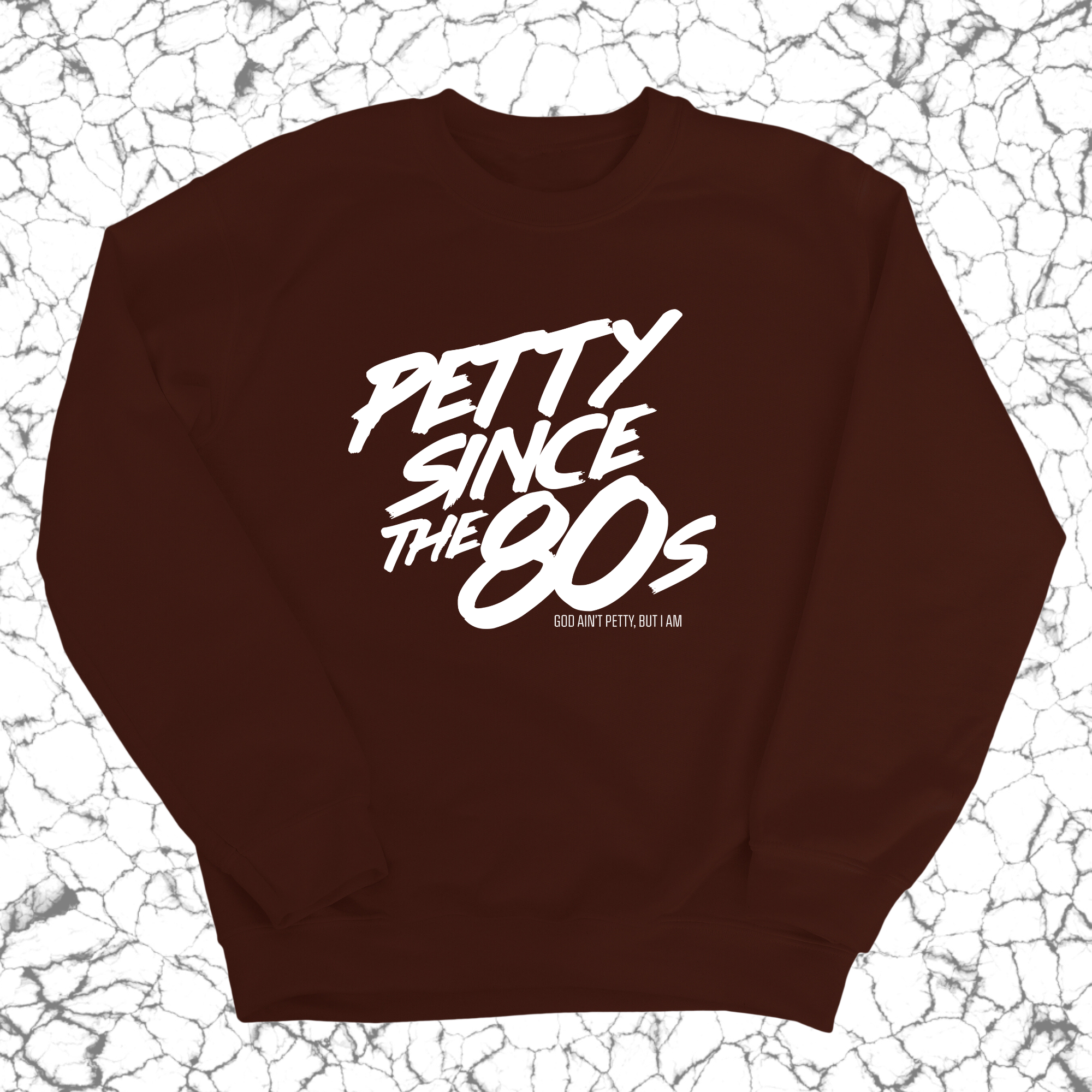 Petty Since the 80s Unisex Sweatshirt-Sweatshirt-The Original God Ain't Petty But I Am