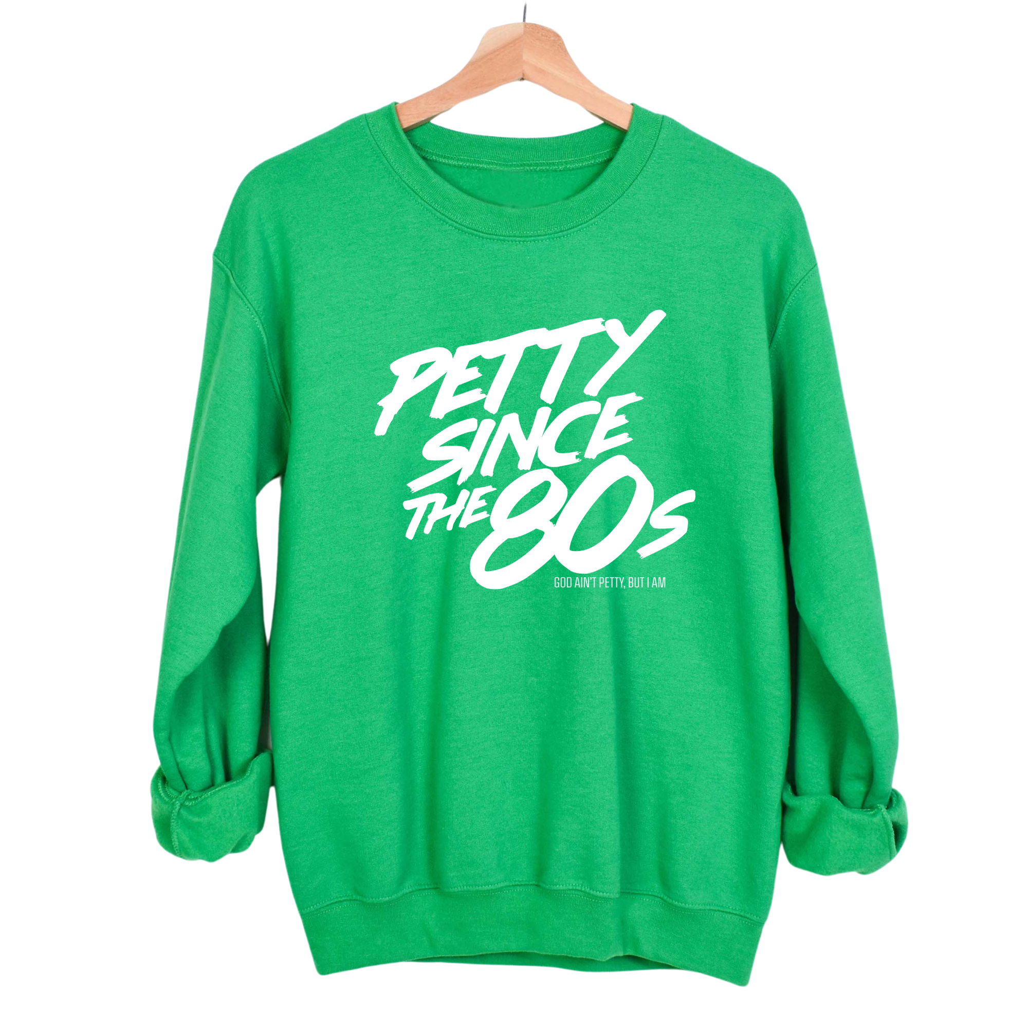 Petty Since the 80s Unisex Sweatshirt-Sweatshirt-The Original God Ain't Petty But I Am