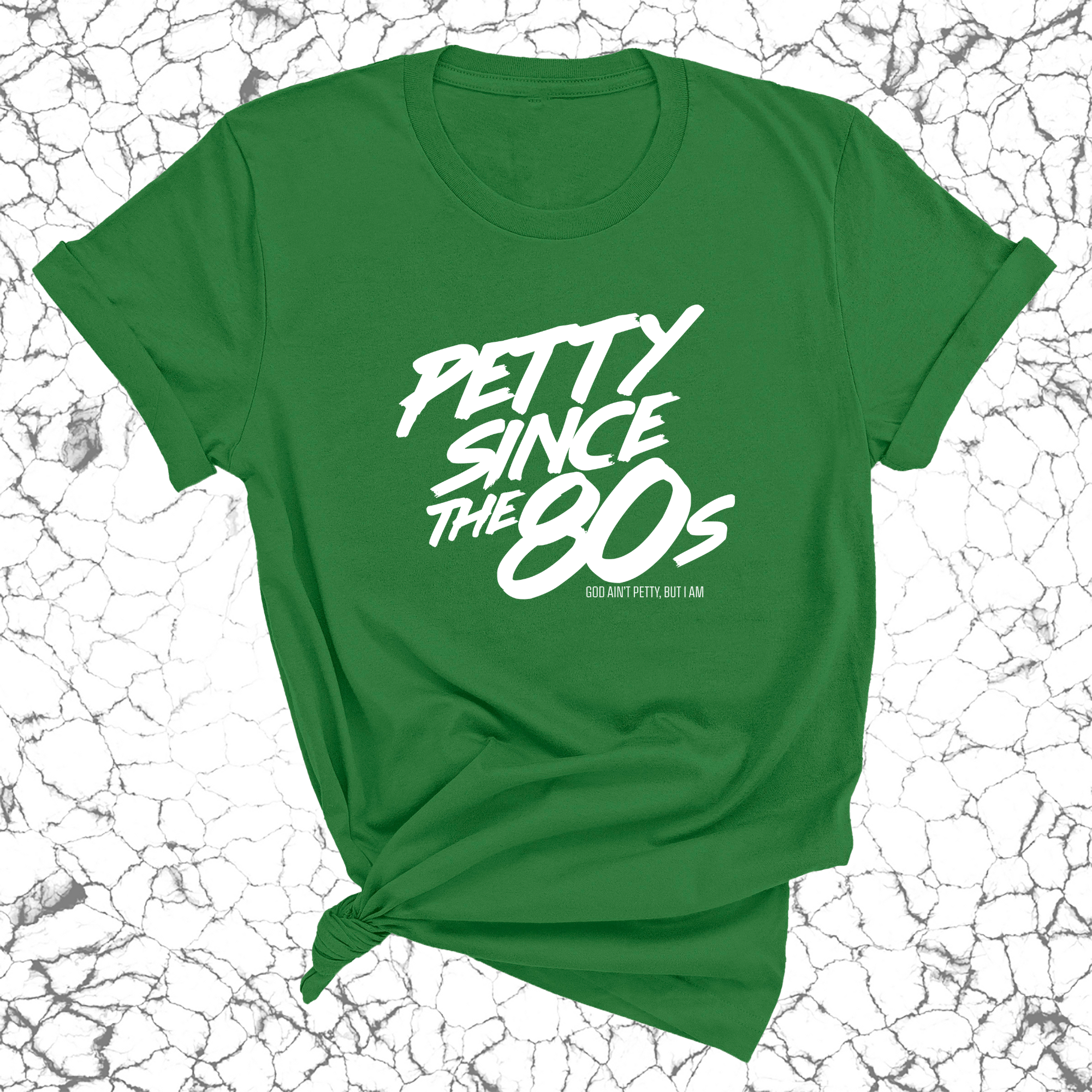 Petty Since the 80s Unisex Tee-T-Shirt-The Original God Ain't Petty But I Am