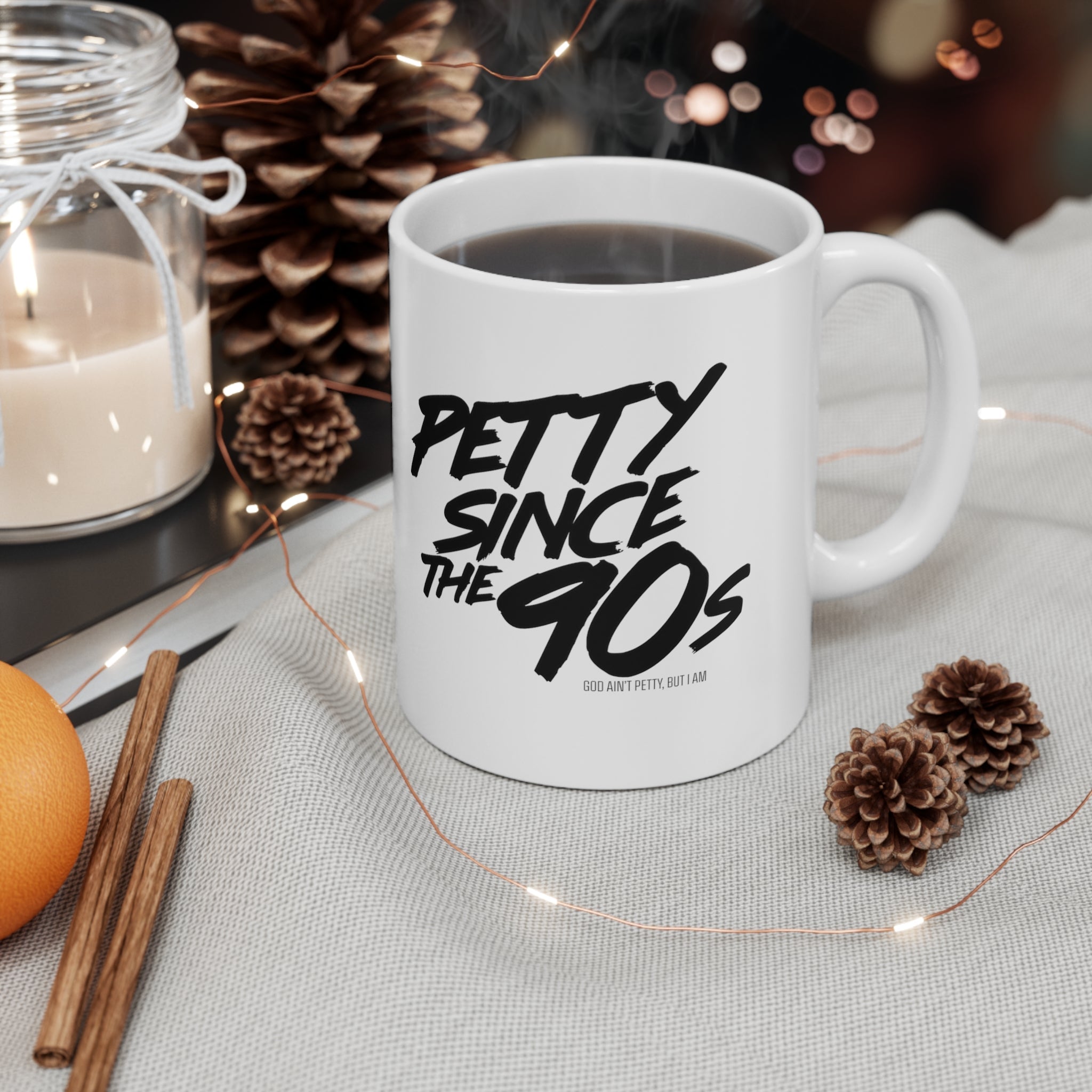 Petty Since the 90s Mug 11oz (White & Black )-Mug-The Original God Ain't Petty But I Am