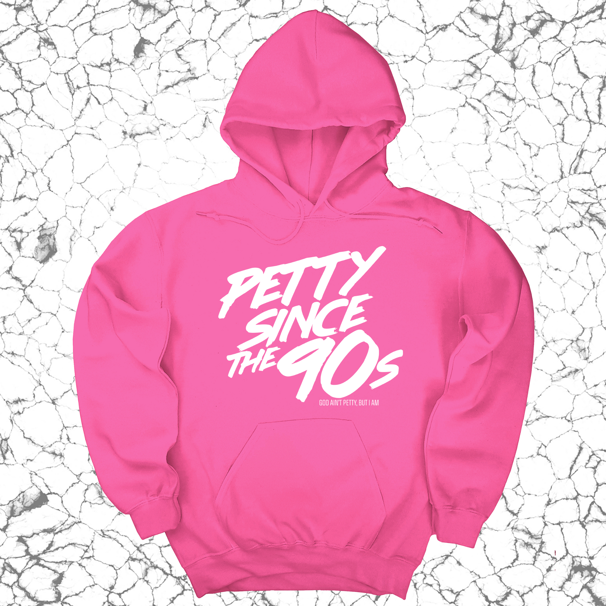 Petty Since the 90s Unisex Hoodie-Hoodie-The Original God Ain't Petty But I Am