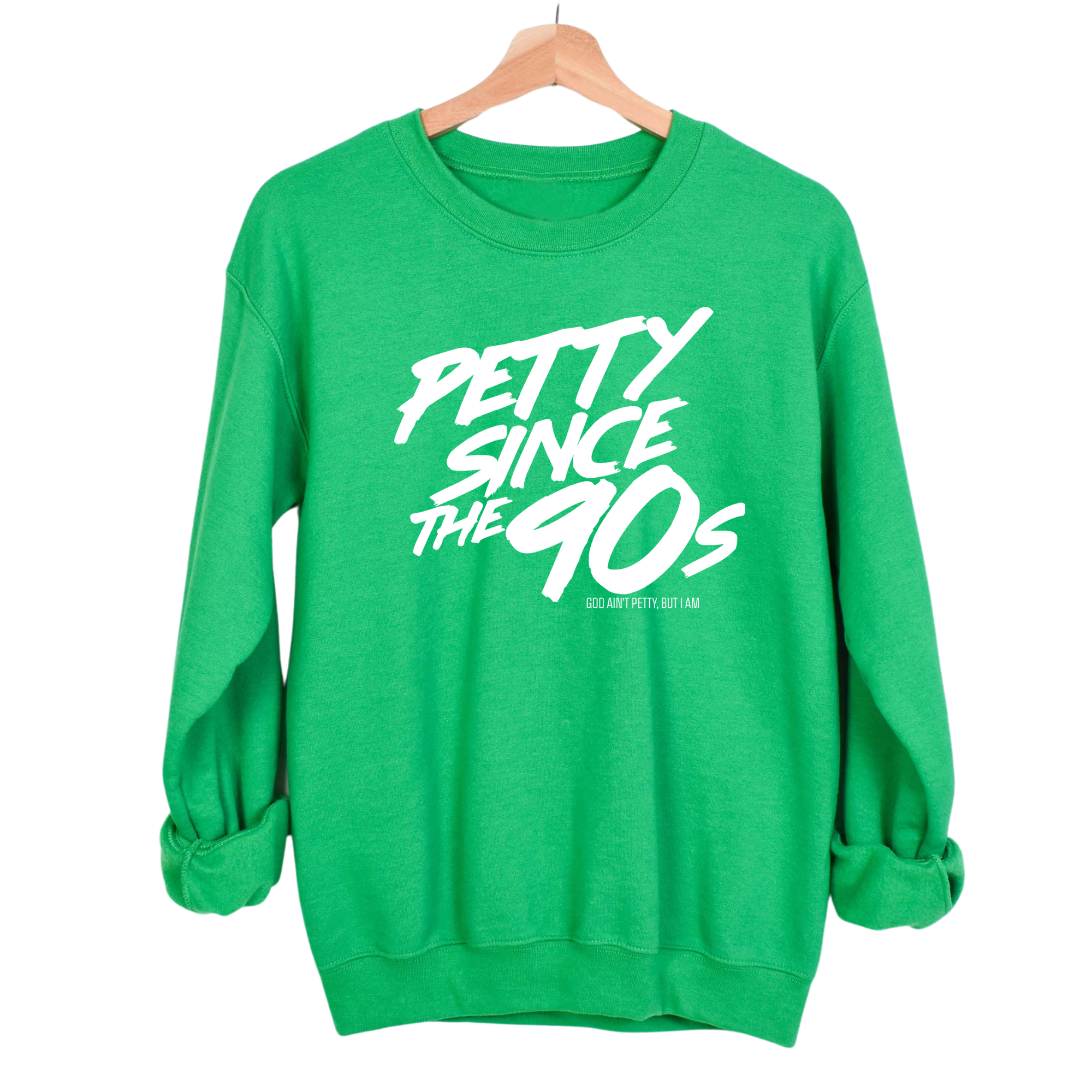 Petty Since the 90s Unisex Sweatshirt-Sweatshirt-The Original God Ain't Petty But I Am