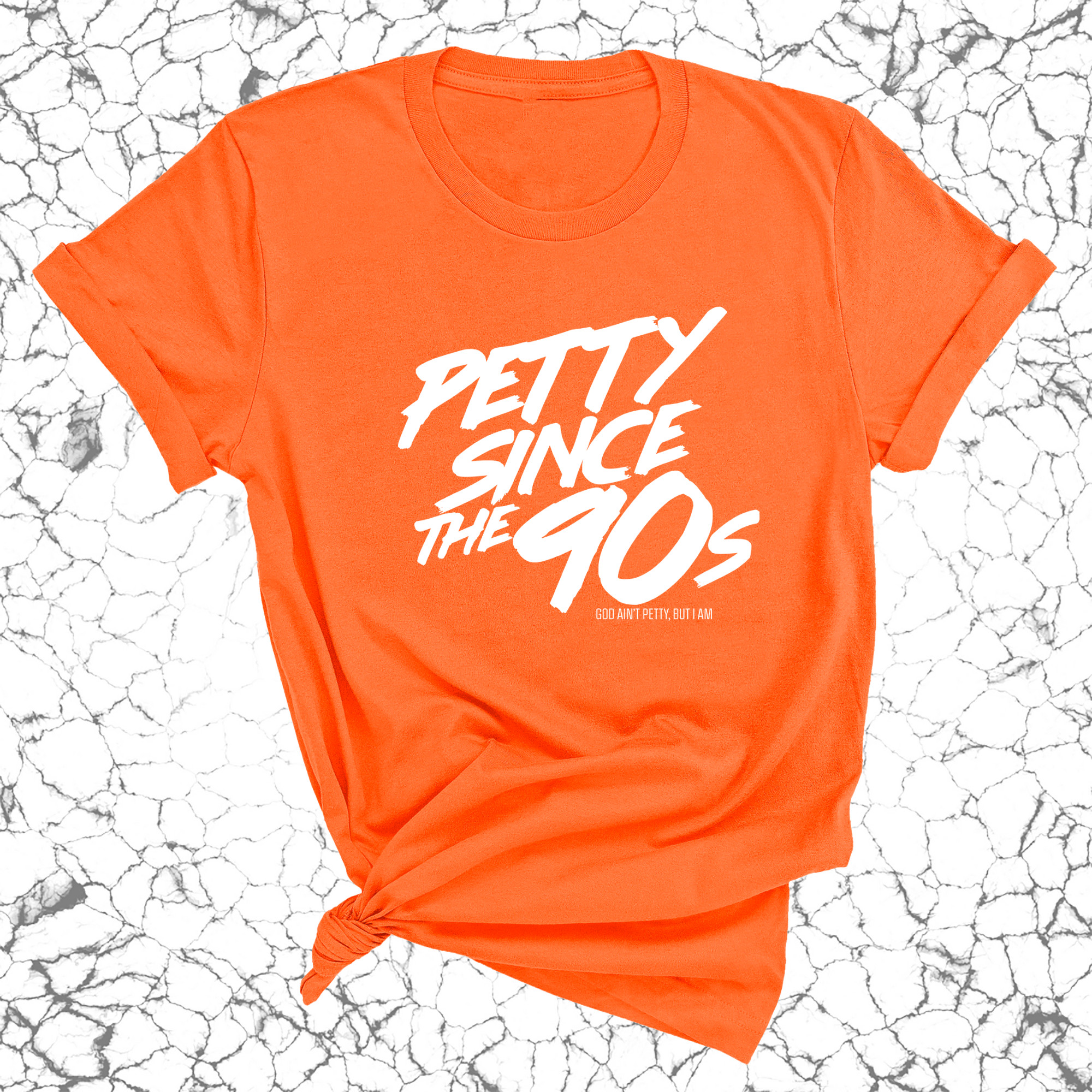 Petty Since the 90s Unisex Tee-T-Shirt-The Original God Ain't Petty But I Am