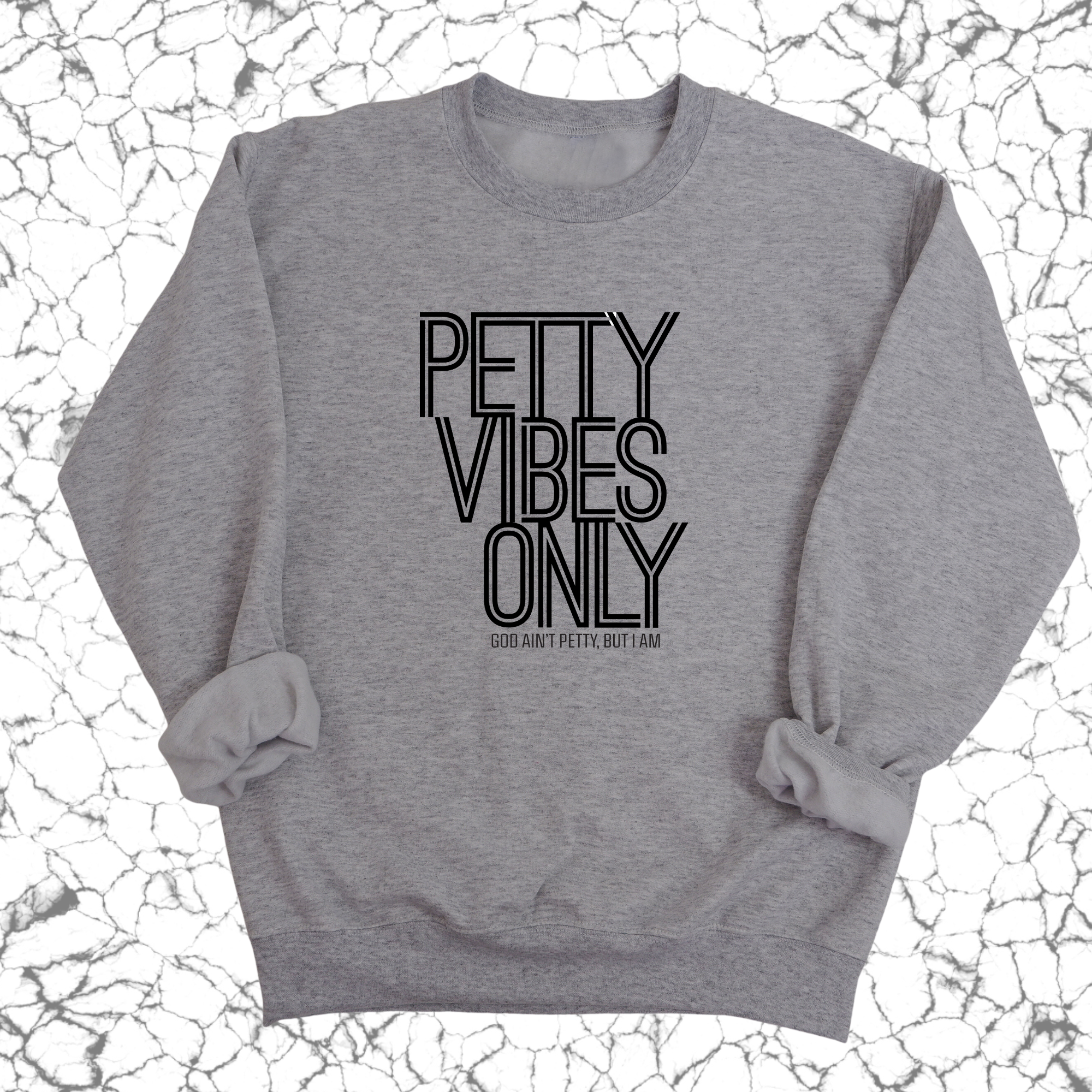 Petty Vibes Only Unisex Sweatshirt-Sweatshirt-The Original God Ain't Petty But I Am