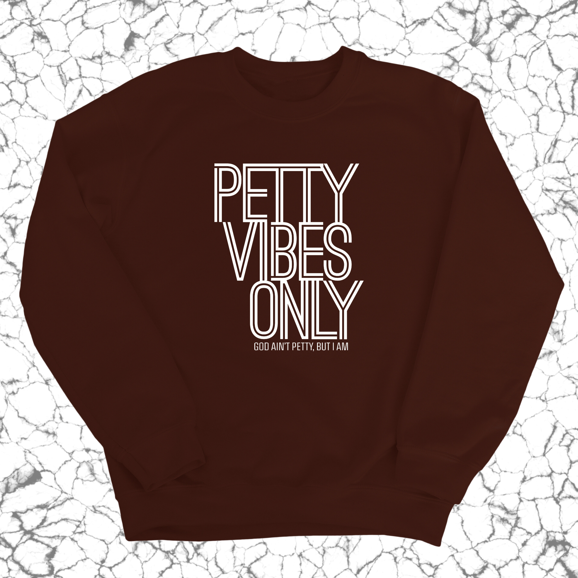 Petty Vibes Only Unisex Sweatshirt-Sweatshirt-The Original God Ain't Petty But I Am