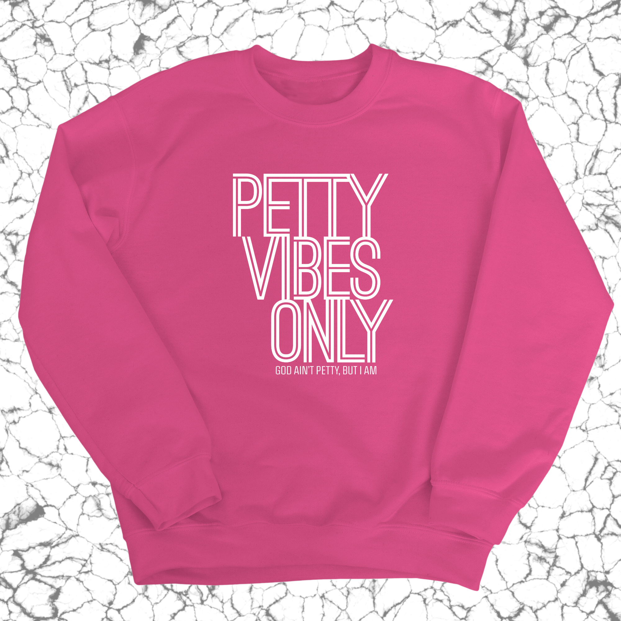 Petty Vibes Only Unisex Sweatshirt-Sweatshirt-The Original God Ain't Petty But I Am