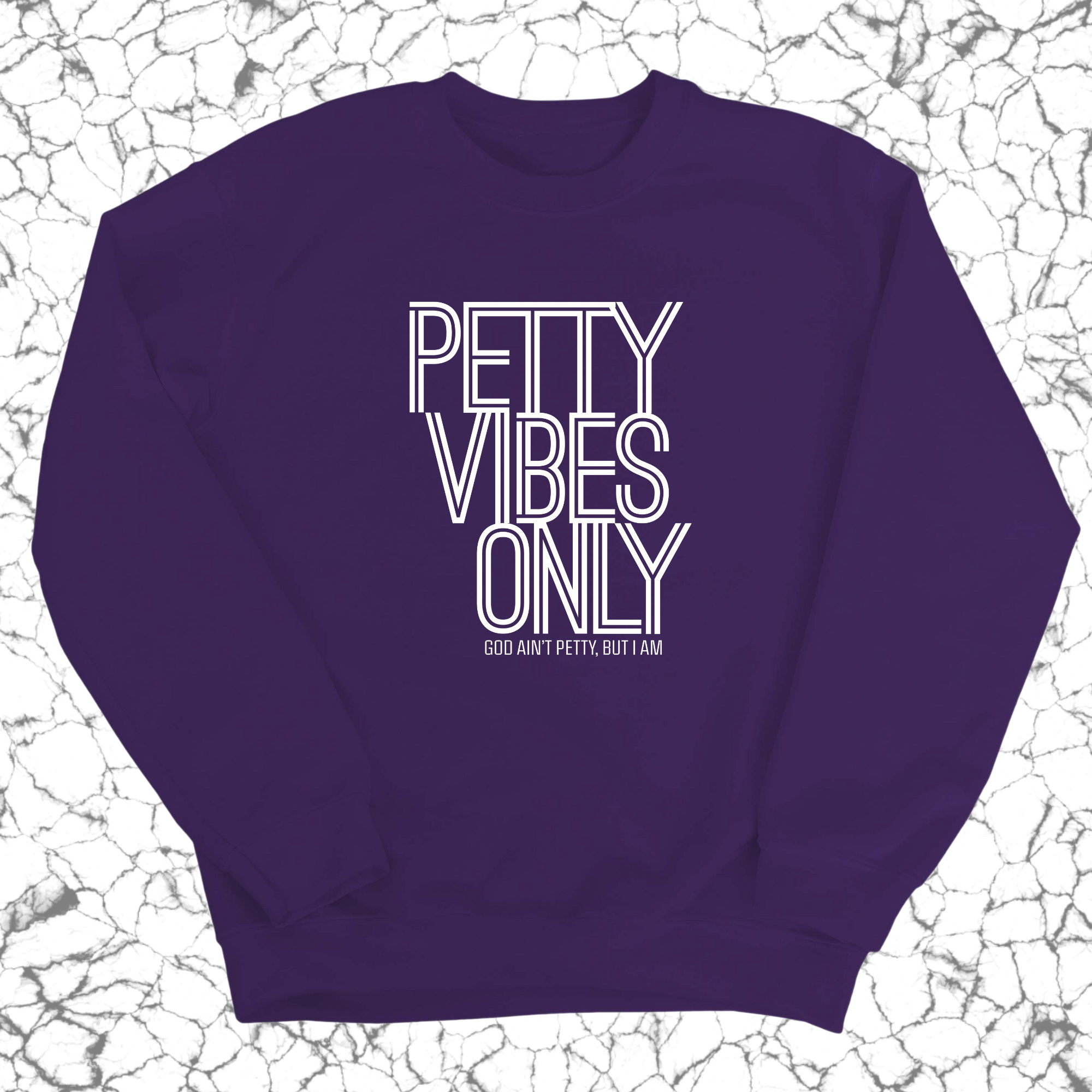 Petty Vibes Only Unisex Sweatshirt-Sweatshirt-The Original God Ain't Petty But I Am