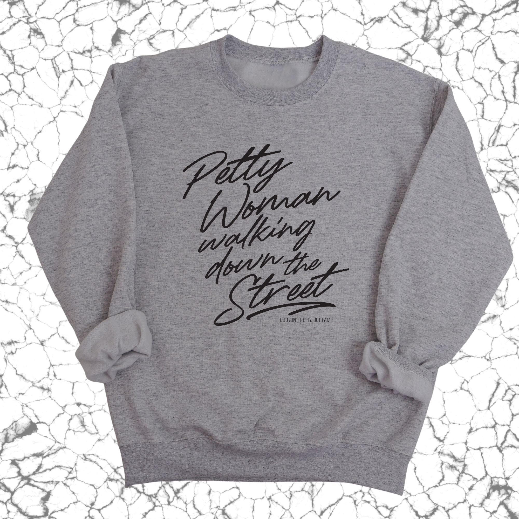 Petty Woman Walking Down the Street Unisex Sweatshirt-Sweatshirt-The Original God Ain't Petty But I Am