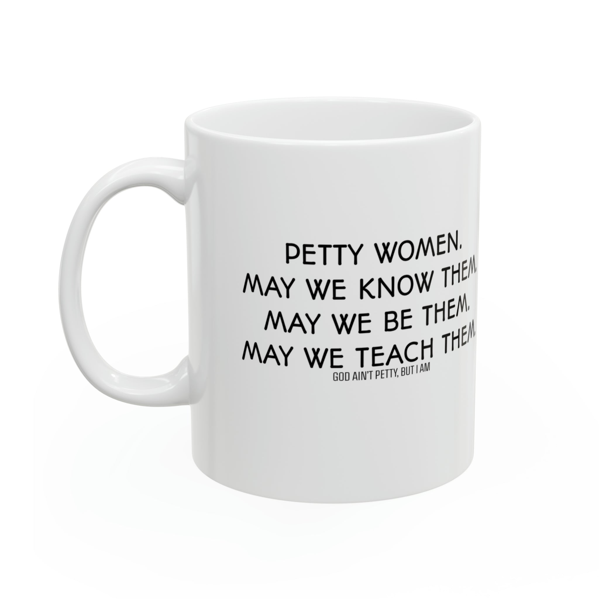 Petty Women May We Know Them Mug 11oz (White & Black)-Mug-The Original God Ain't Petty But I Am