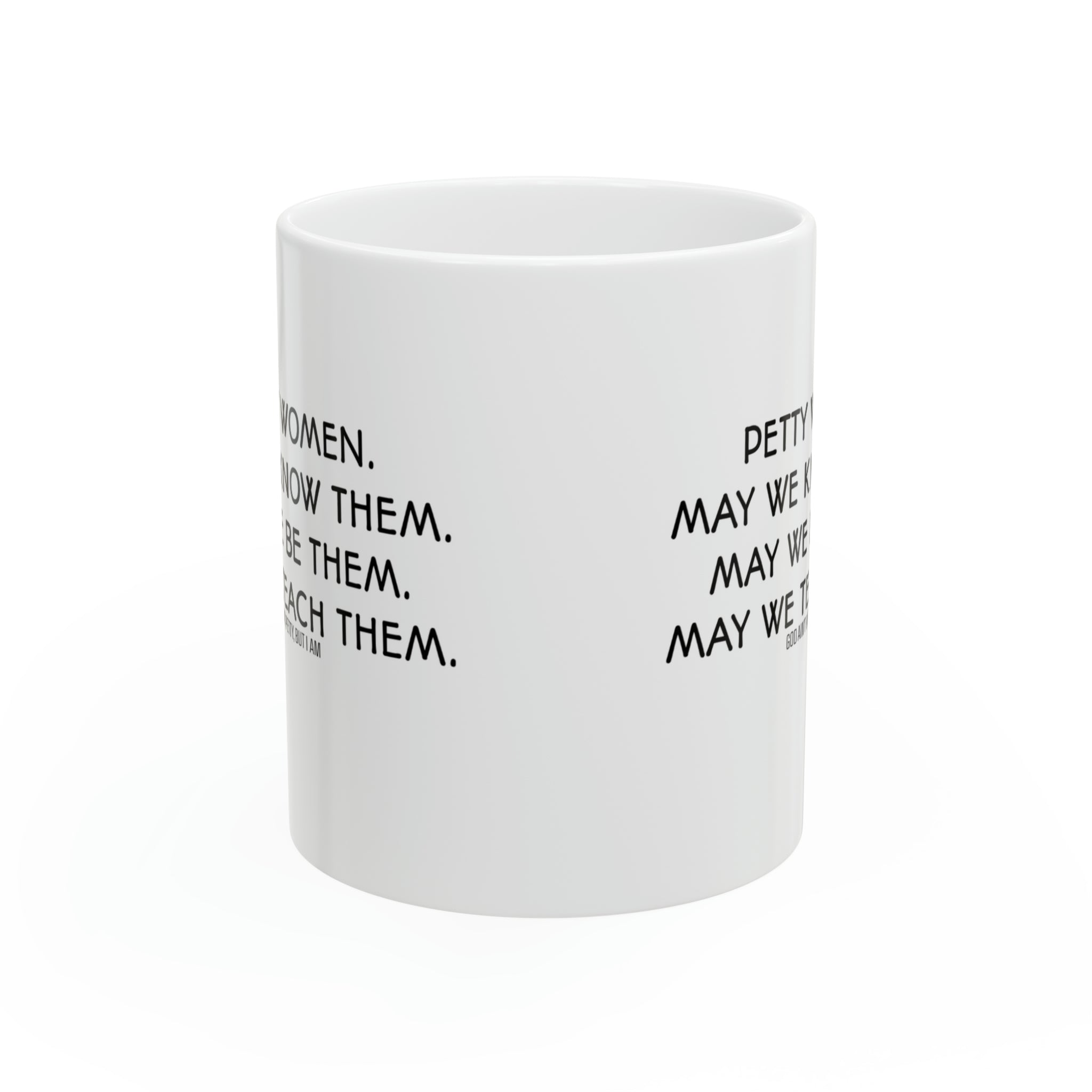 Petty Women May We Know Them Mug 11oz (White & Black)-Mug-The Original God Ain't Petty But I Am