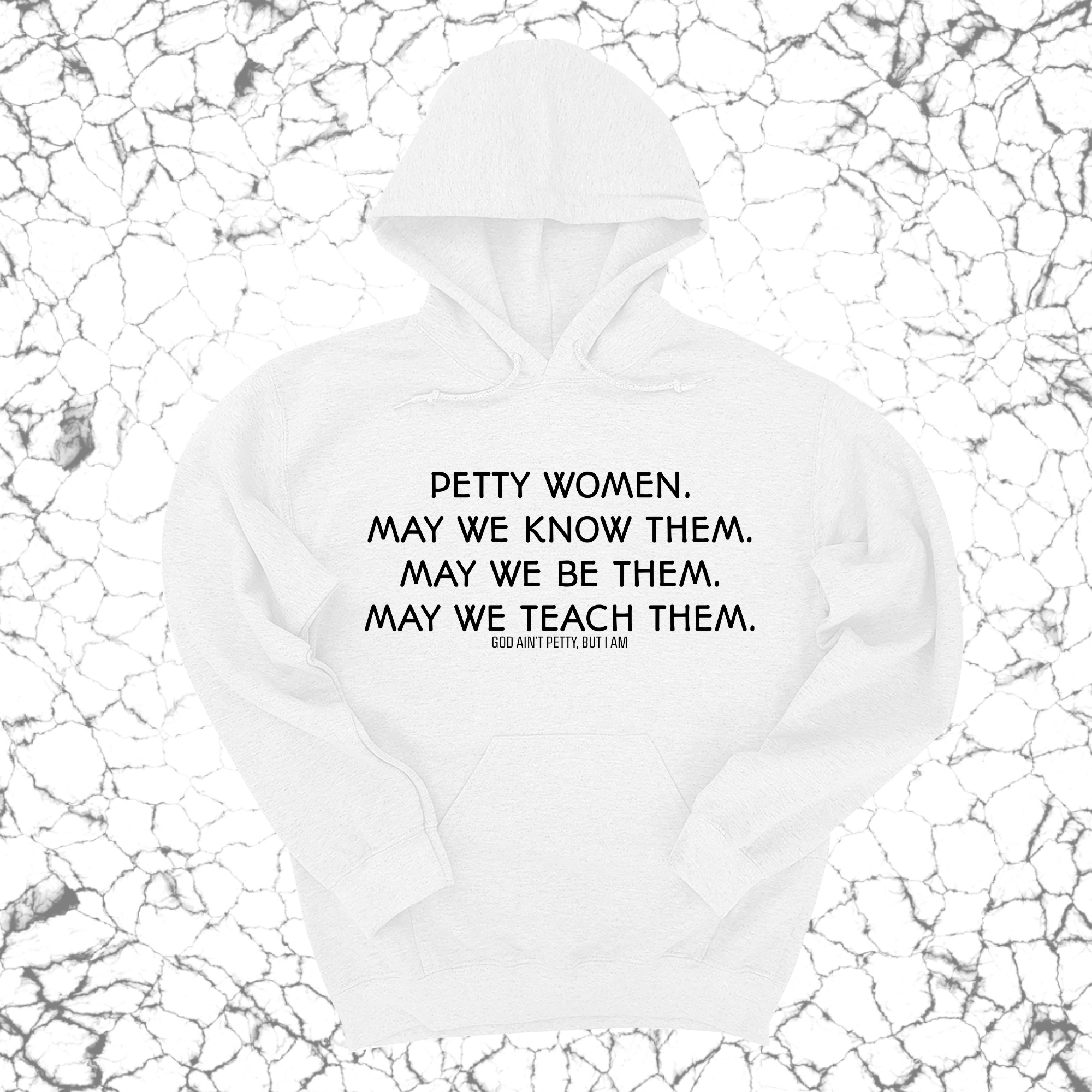 Petty Women May We Know Them Unisex Hoodie-Hoodie-The Original God Ain't Petty But I Am