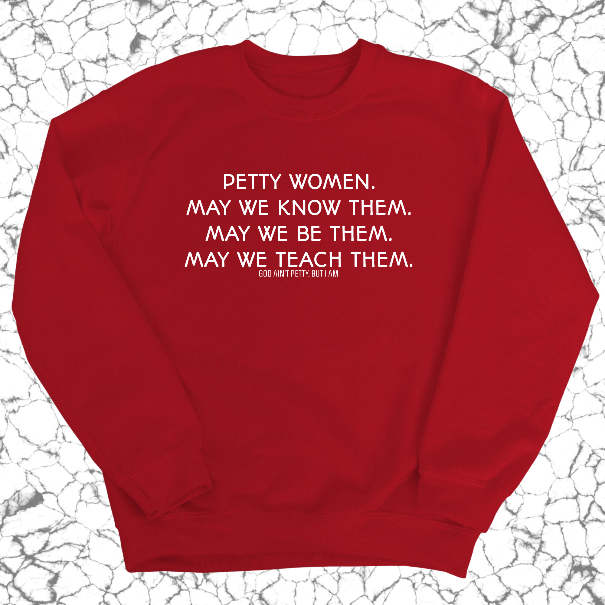 Petty Women May We Know Them Unisex Sweatshirt-Sweatshirt-The Original God Ain't Petty But I Am