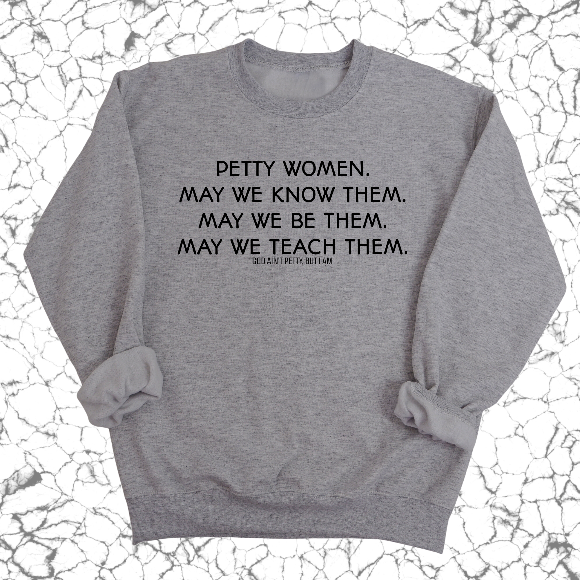 Petty Women May We Know Them Unisex Sweatshirt-Sweatshirt-The Original God Ain't Petty But I Am