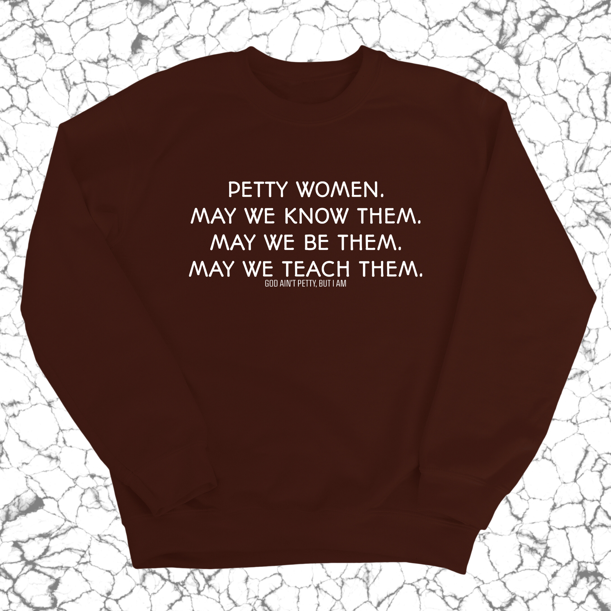 Petty Women May We Know Them Unisex Sweatshirt-Sweatshirt-The Original God Ain't Petty But I Am