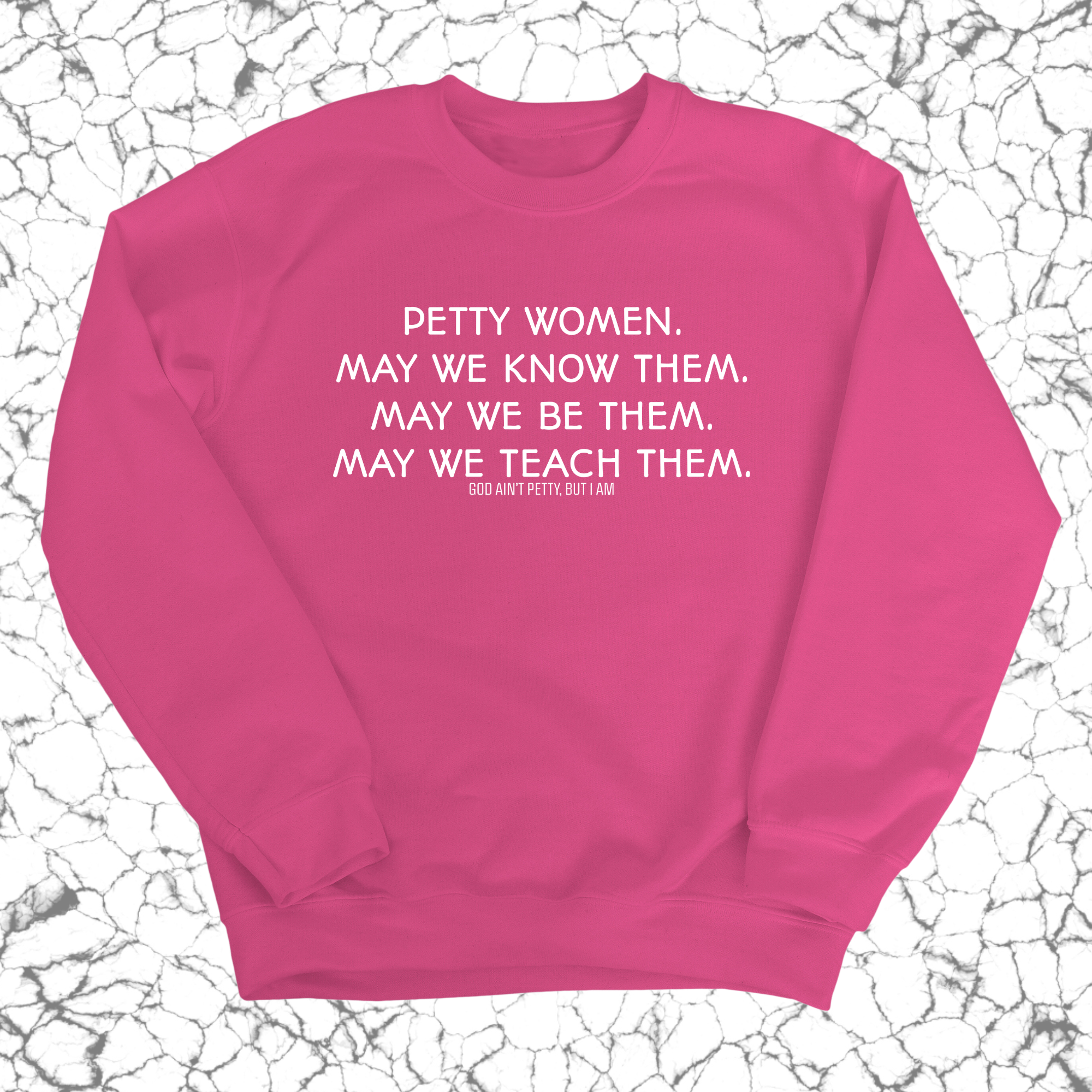 Petty Women May We Know Them Unisex Sweatshirt-Sweatshirt-The Original God Ain't Petty But I Am