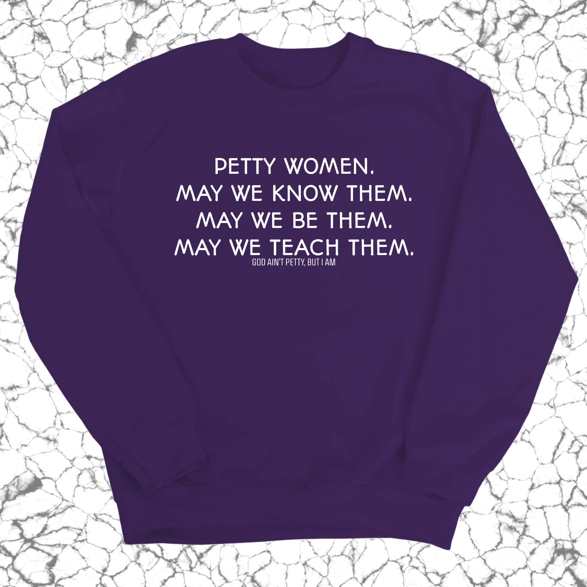 Petty Women May We Know Them Unisex Sweatshirt-Sweatshirt-The Original God Ain't Petty But I Am