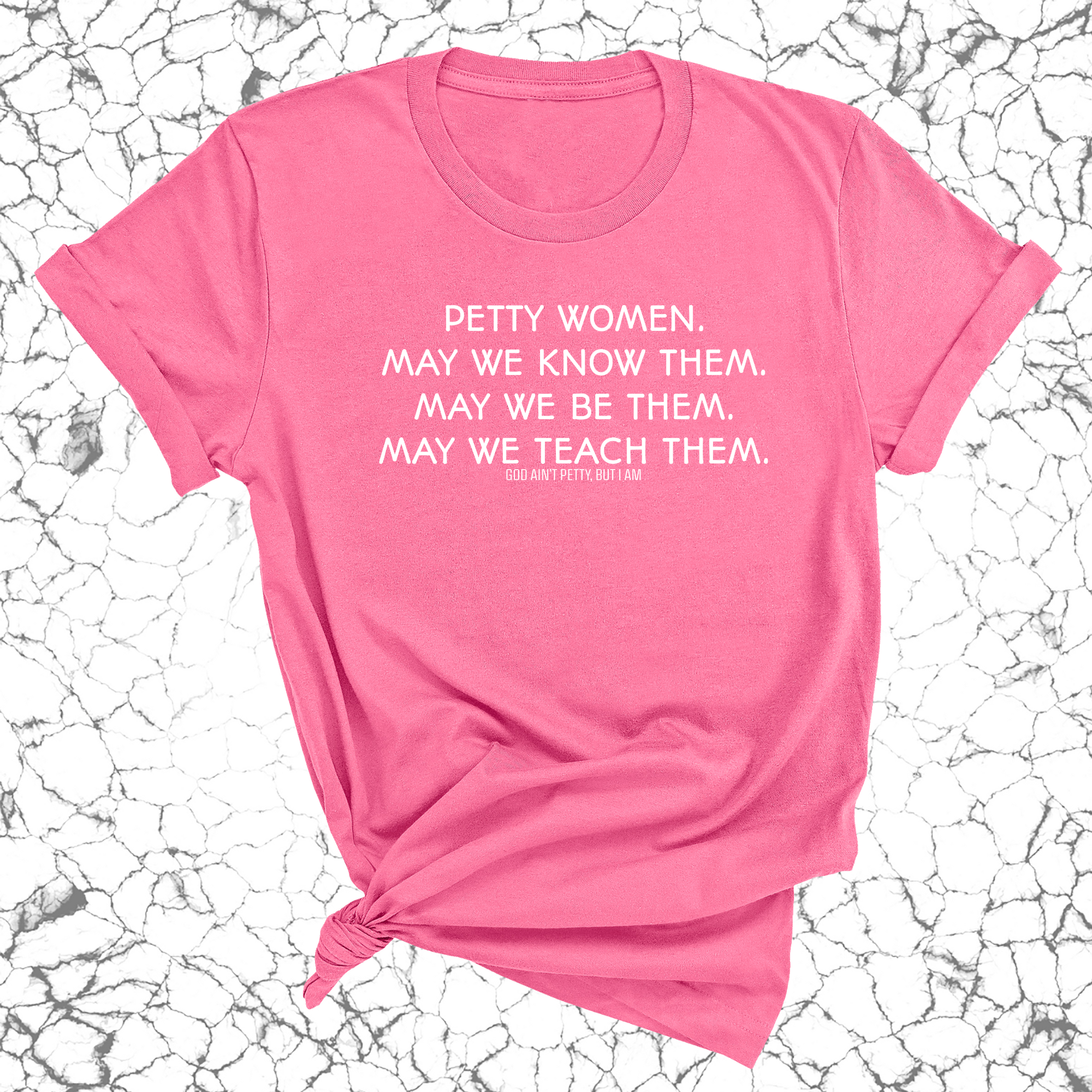 Petty Women May We Know Them Unisex Tee-T-Shirt-The Original God Ain't Petty But I Am