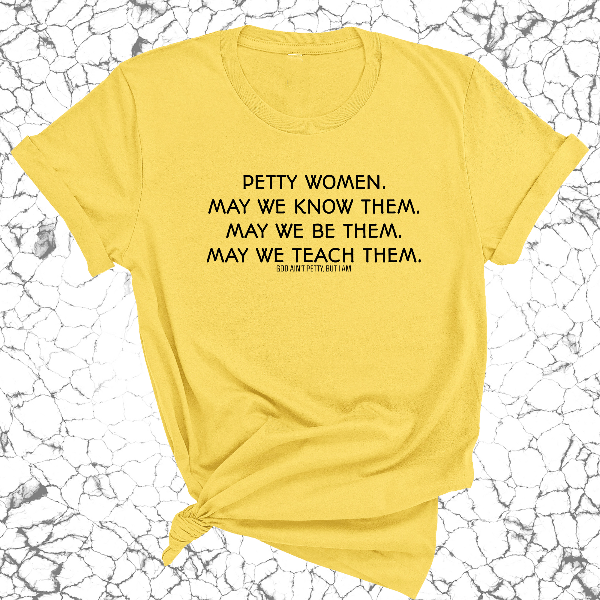 Petty Women May We Know Them Unisex Tee-T-Shirt-The Original God Ain't Petty But I Am