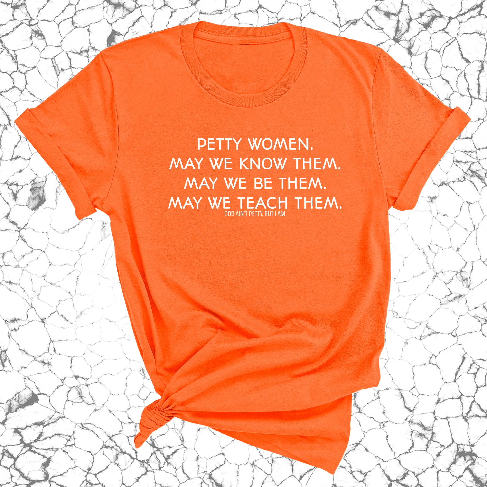 Petty Women May We Know Them Unisex Tee-T-Shirt-The Original God Ain't Petty But I Am