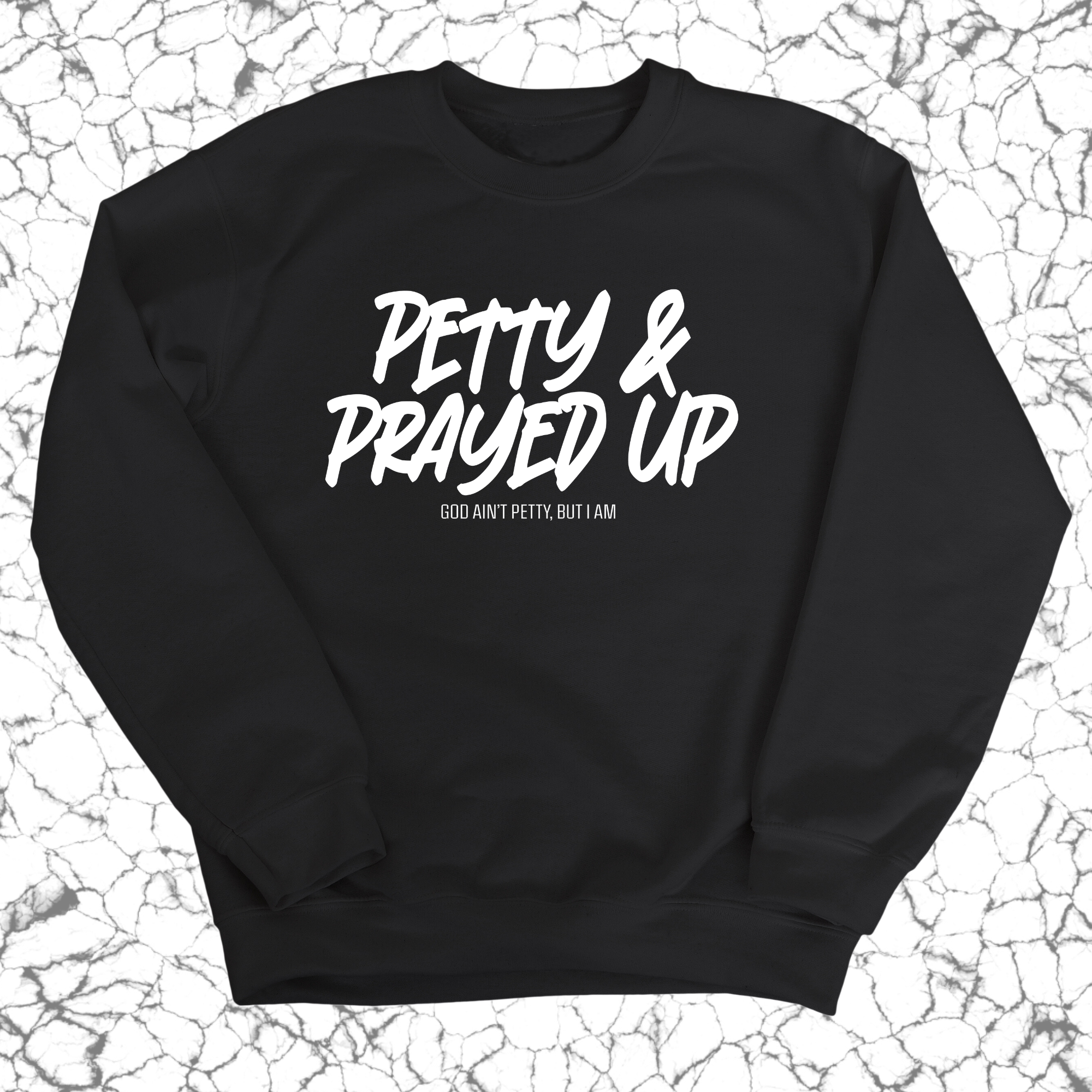 Petty and Prayed Up Unisex Sweatshirt-Sweatshirt-The Original God Ain't Petty But I Am