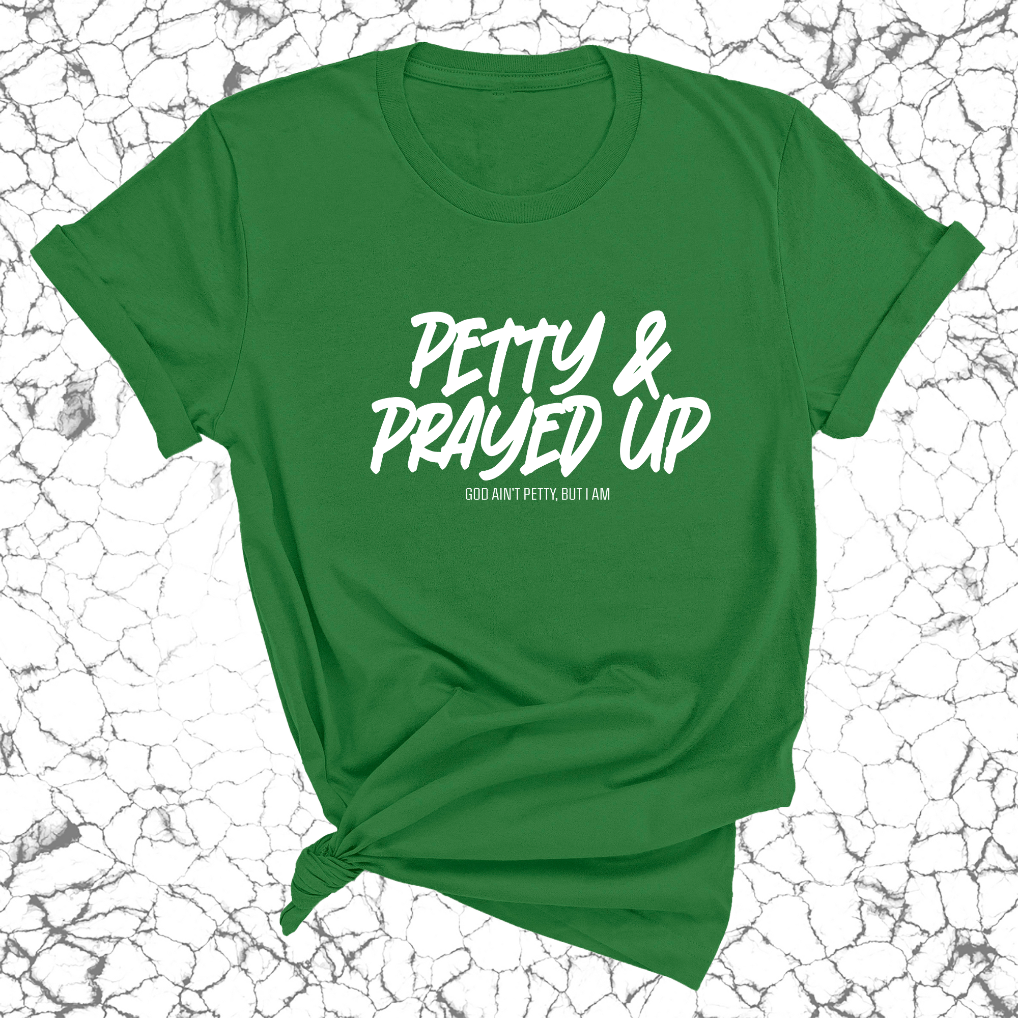 Petty and Prayed Up Unisex Tee-T-Shirt-The Original God Ain't Petty But I Am