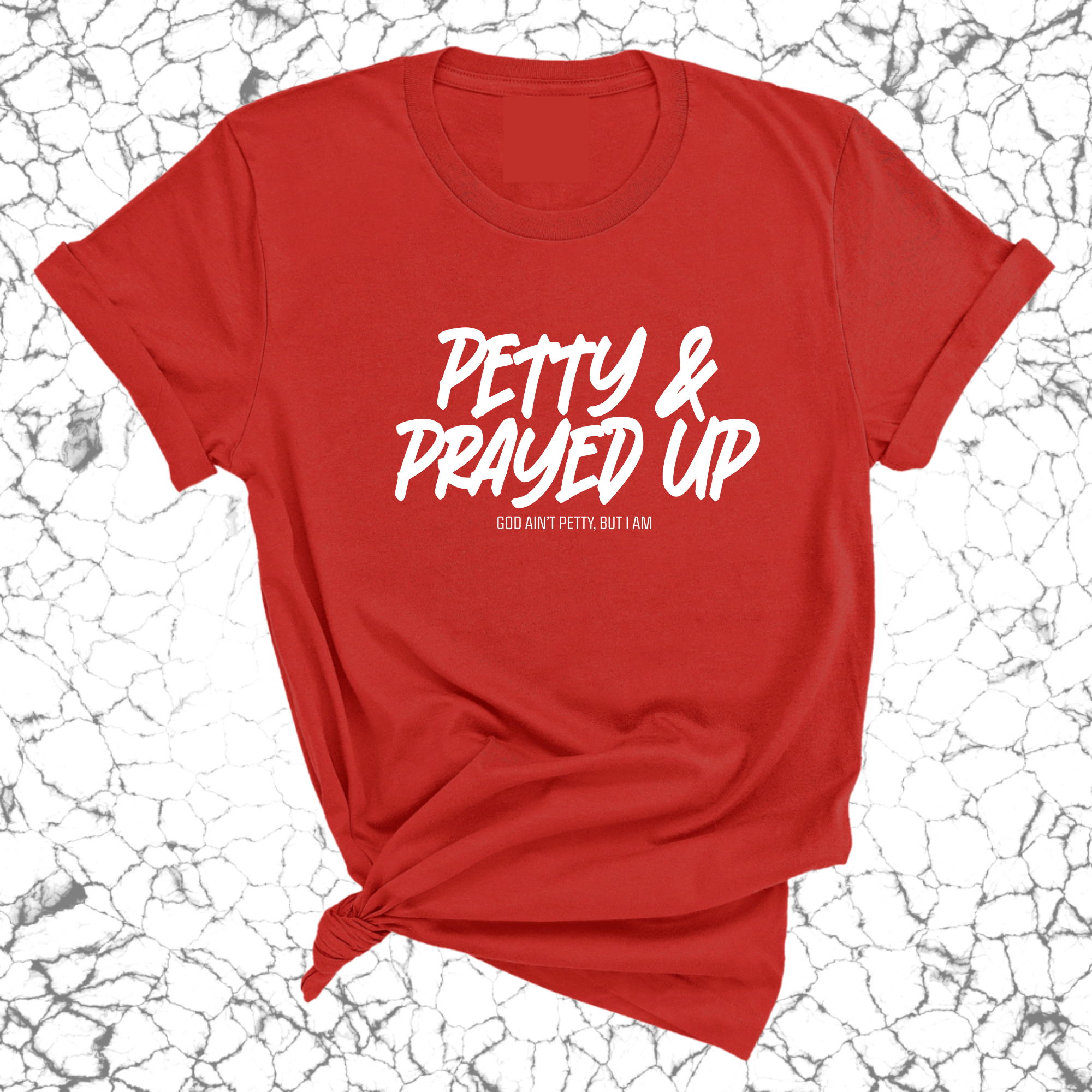 Petty and Prayed Up Unisex Tee-T-Shirt-The Original God Ain't Petty But I Am