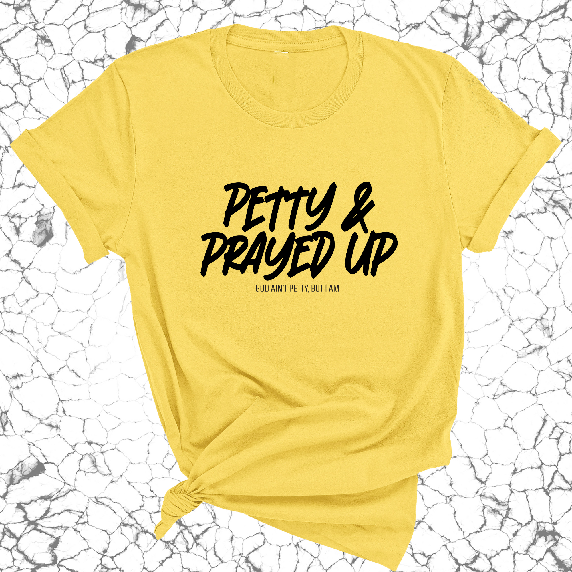 Petty and Prayed Up Unisex Tee-T-Shirt-The Original God Ain't Petty But I Am