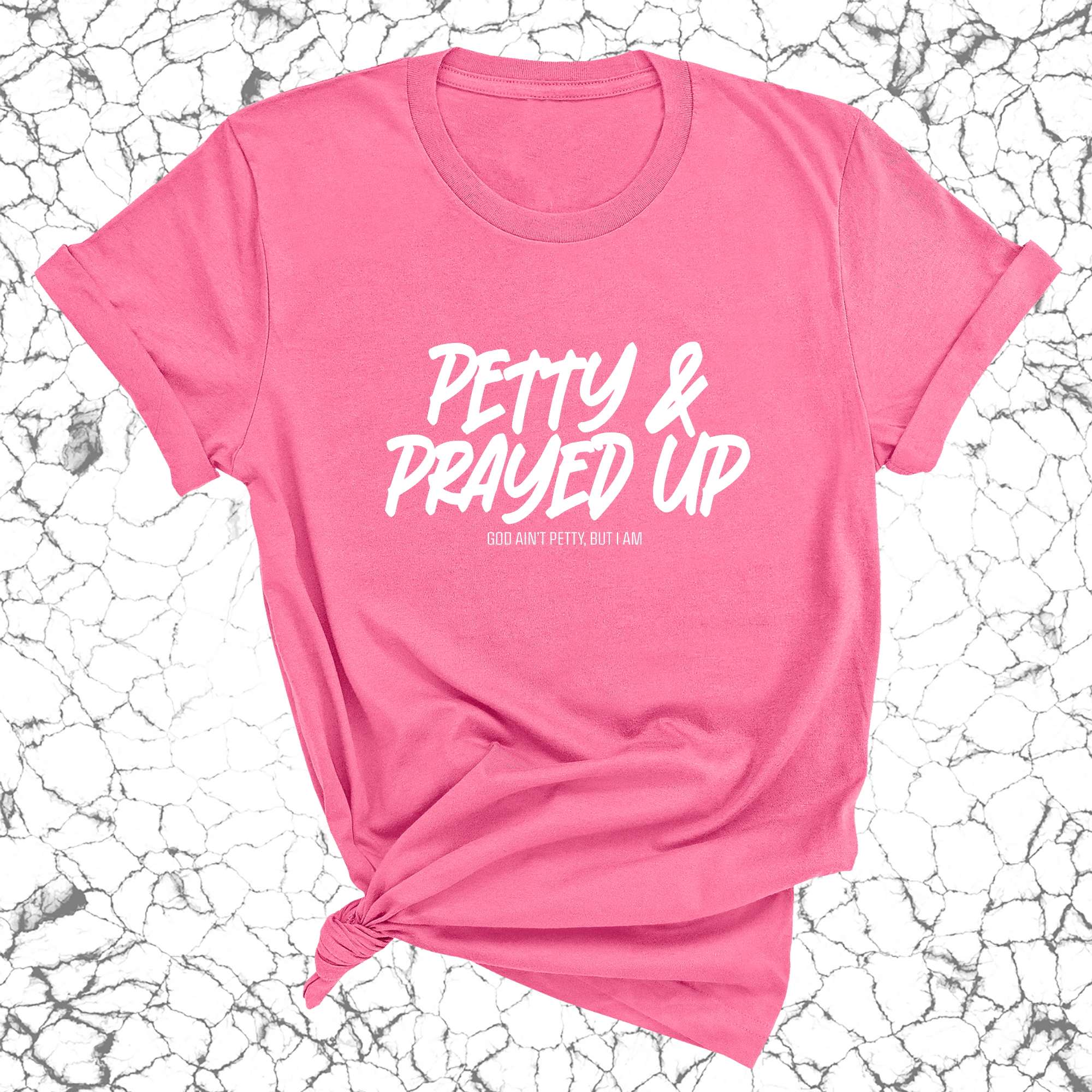 Petty and Prayed Up Unisex Tee-T-Shirt-The Original God Ain't Petty But I Am