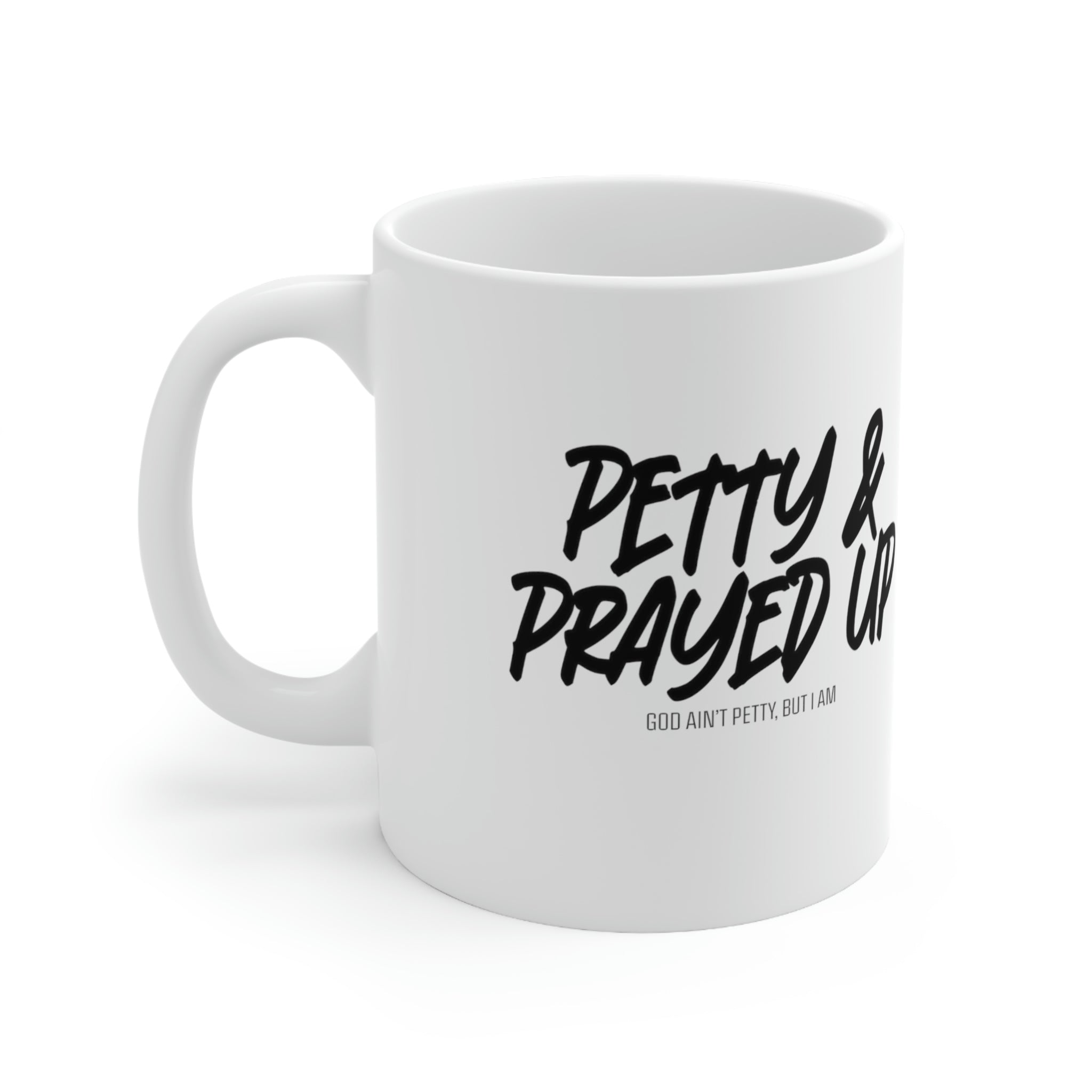 Petty and Prayed up Mug 11oz (White/Black)-Mug-The Original God Ain't Petty But I Am