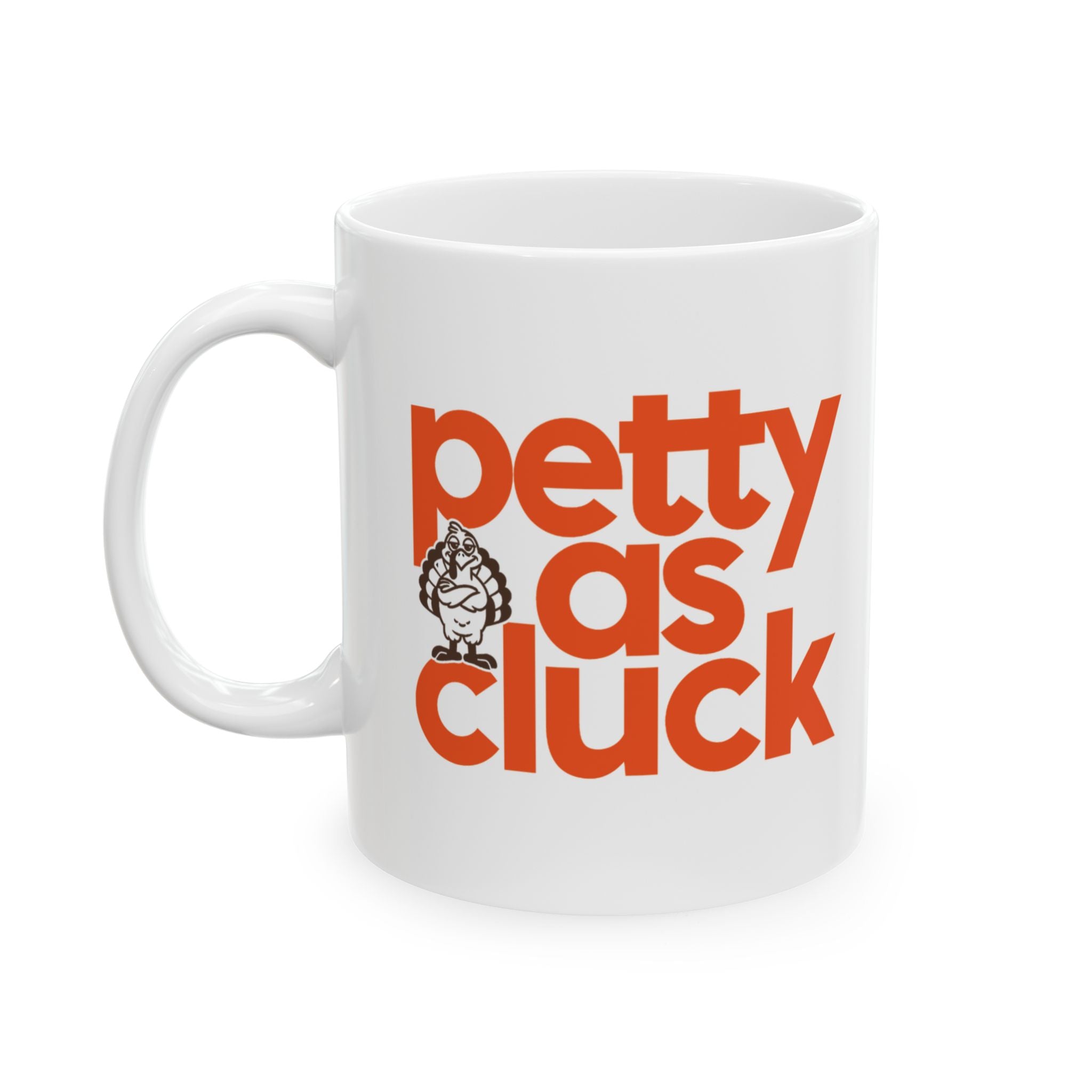 Petty as Cluck Mug 11oz (White, Brown & Orange)-Mug-The Original God Ain't Petty But I Am