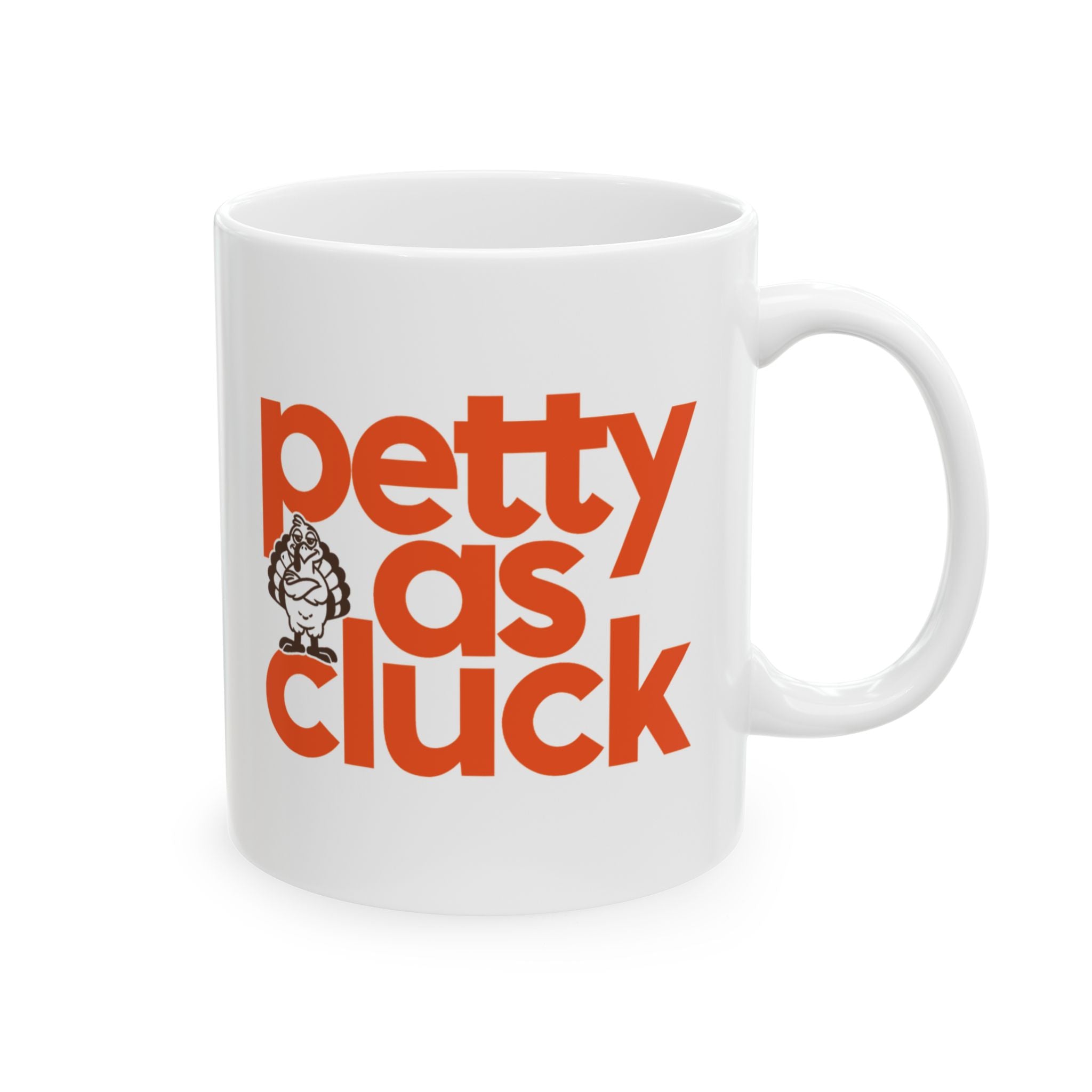 Petty as Cluck Mug 11oz (White, Brown & Orange)-Mug-The Original God Ain't Petty But I Am