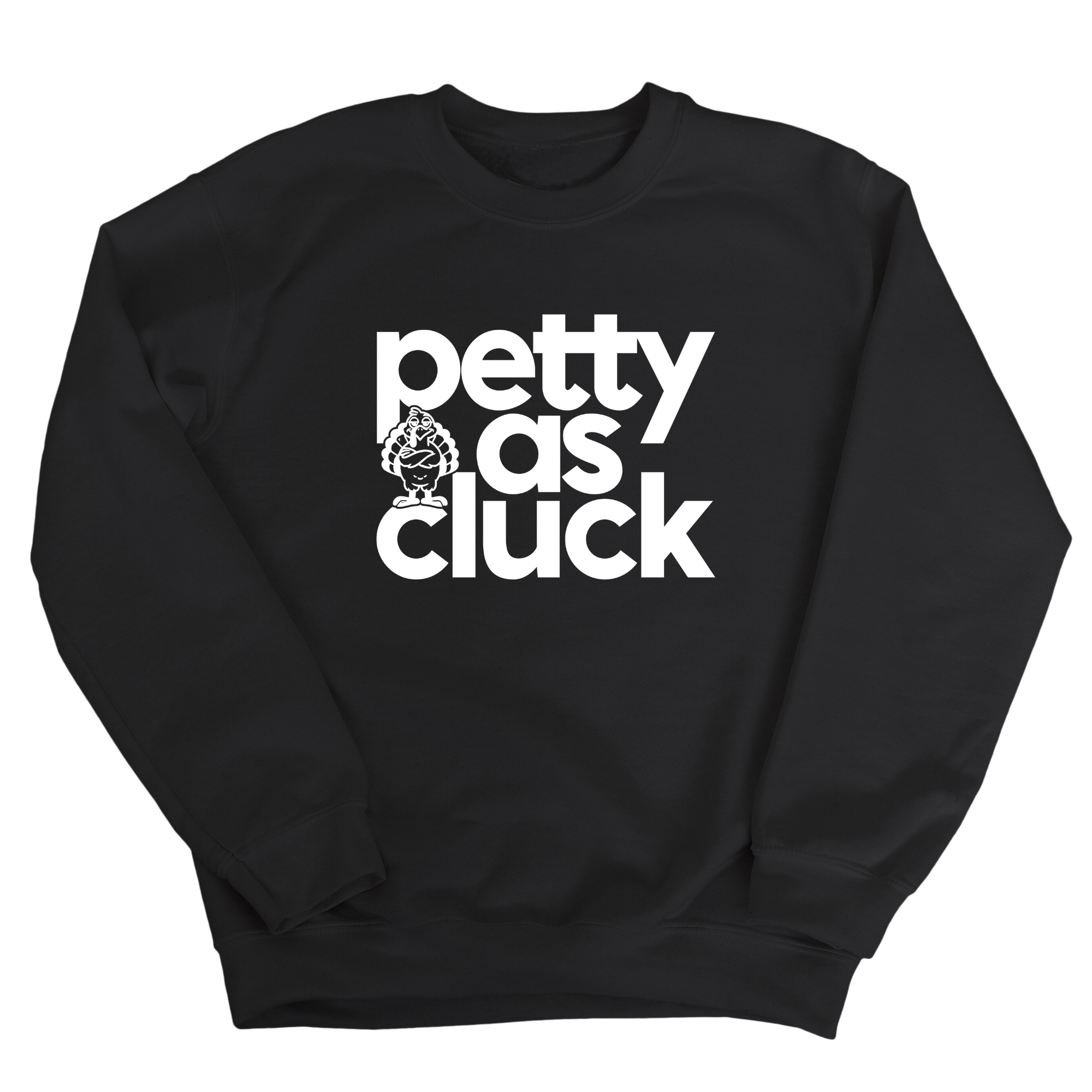 Petty as Cluck Unisex Sweatshirt-Sweatshirt-The Original God Ain't Petty But I Am