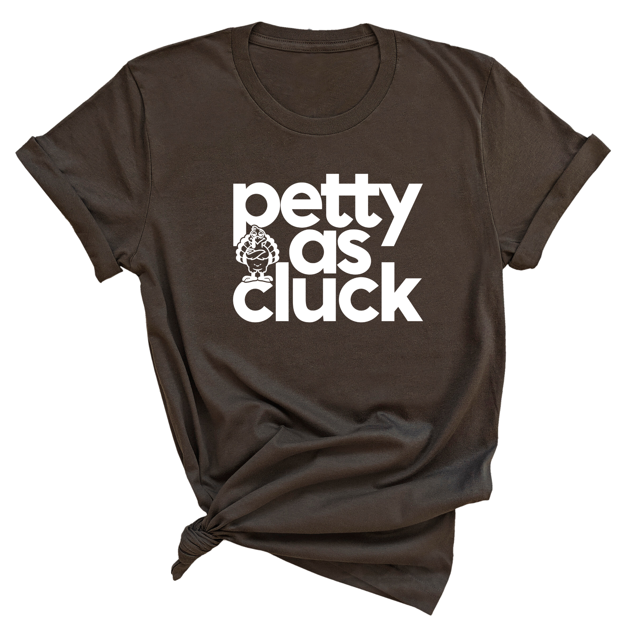 Petty as Cluck Unisex tee-T-Shirt-The Original God Ain't Petty But I Am