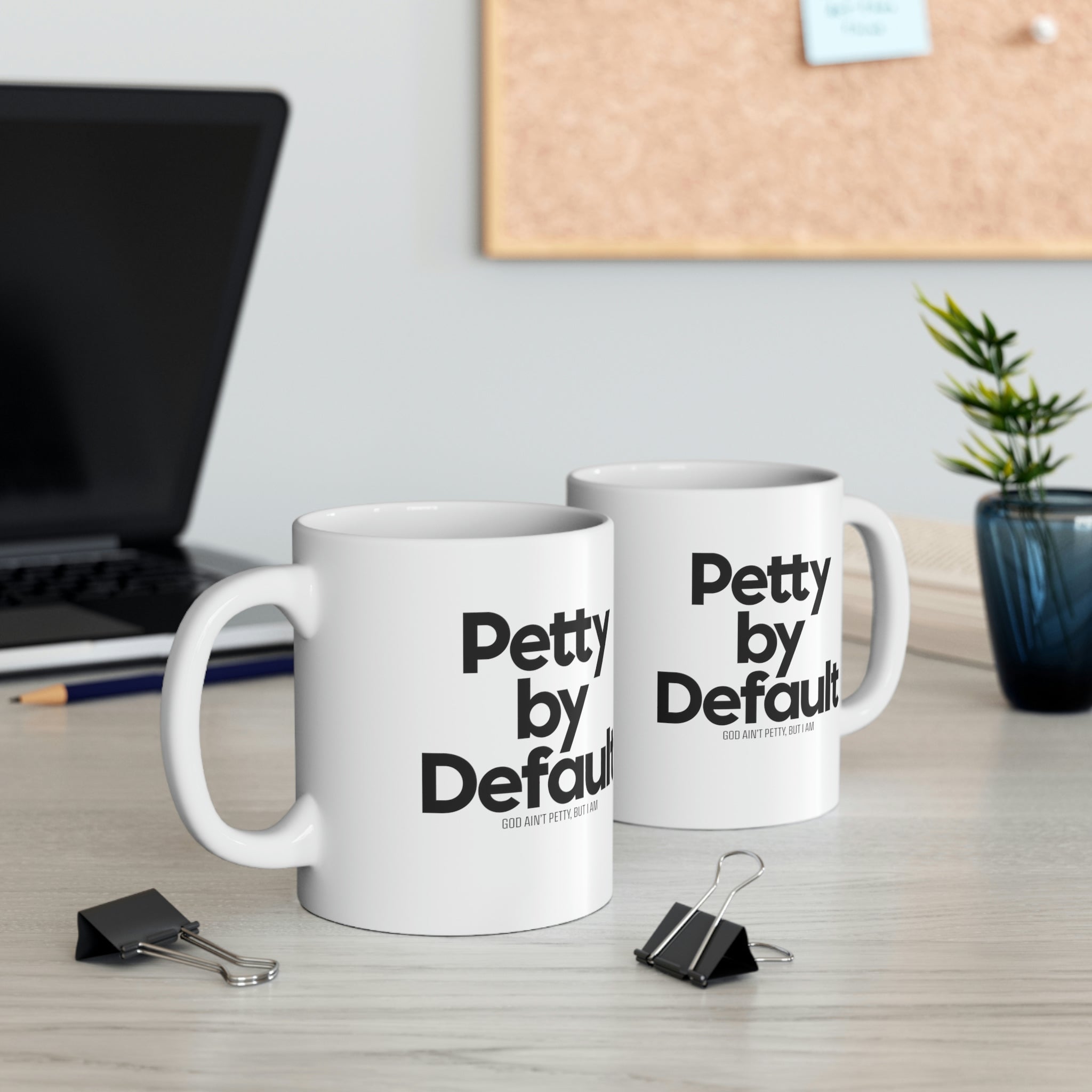 Petty by Default Mug 11oz (White/Black)-Mug-The Original God Ain't Petty But I Am