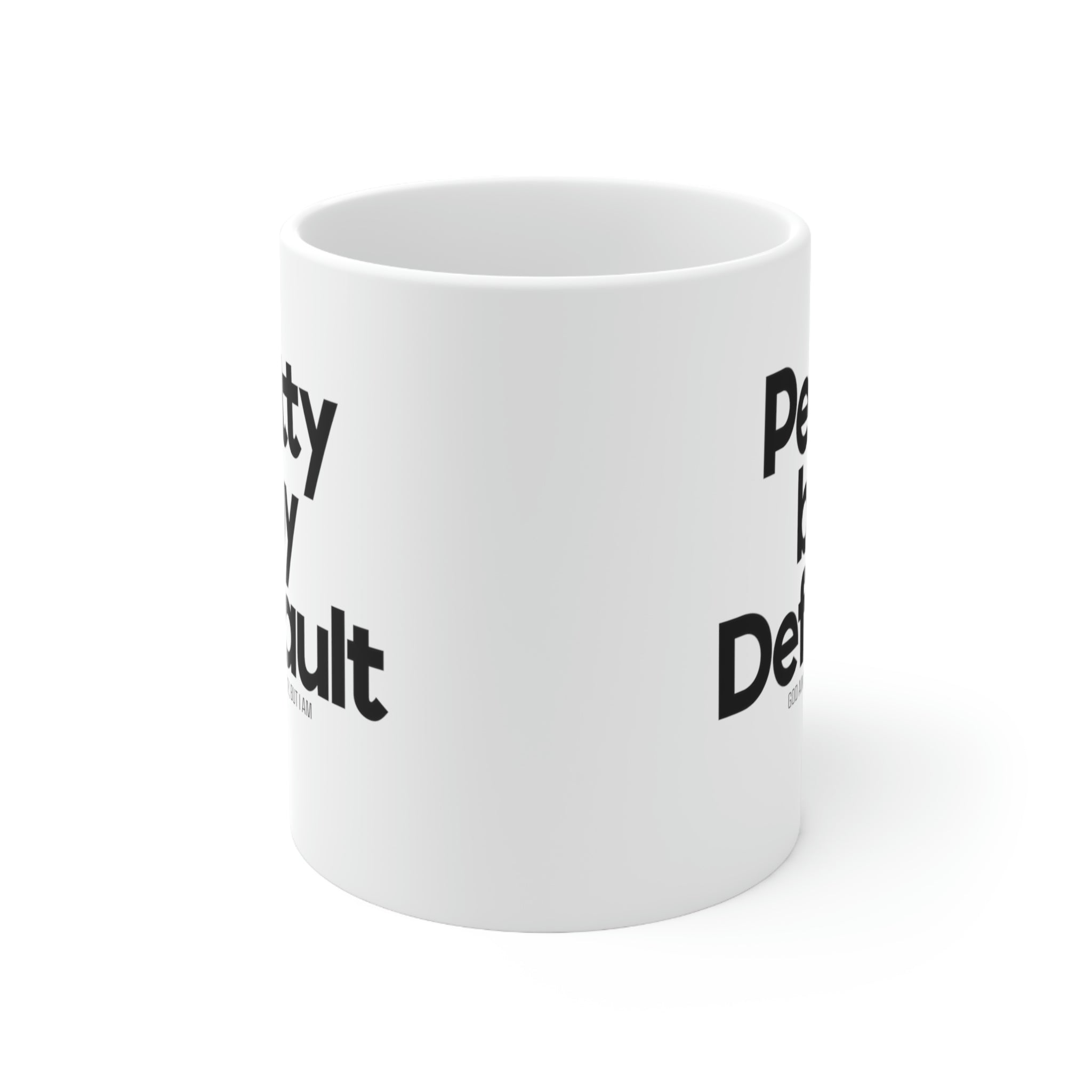 Petty by Default Mug 11oz (White/Black)-Mug-The Original God Ain't Petty But I Am