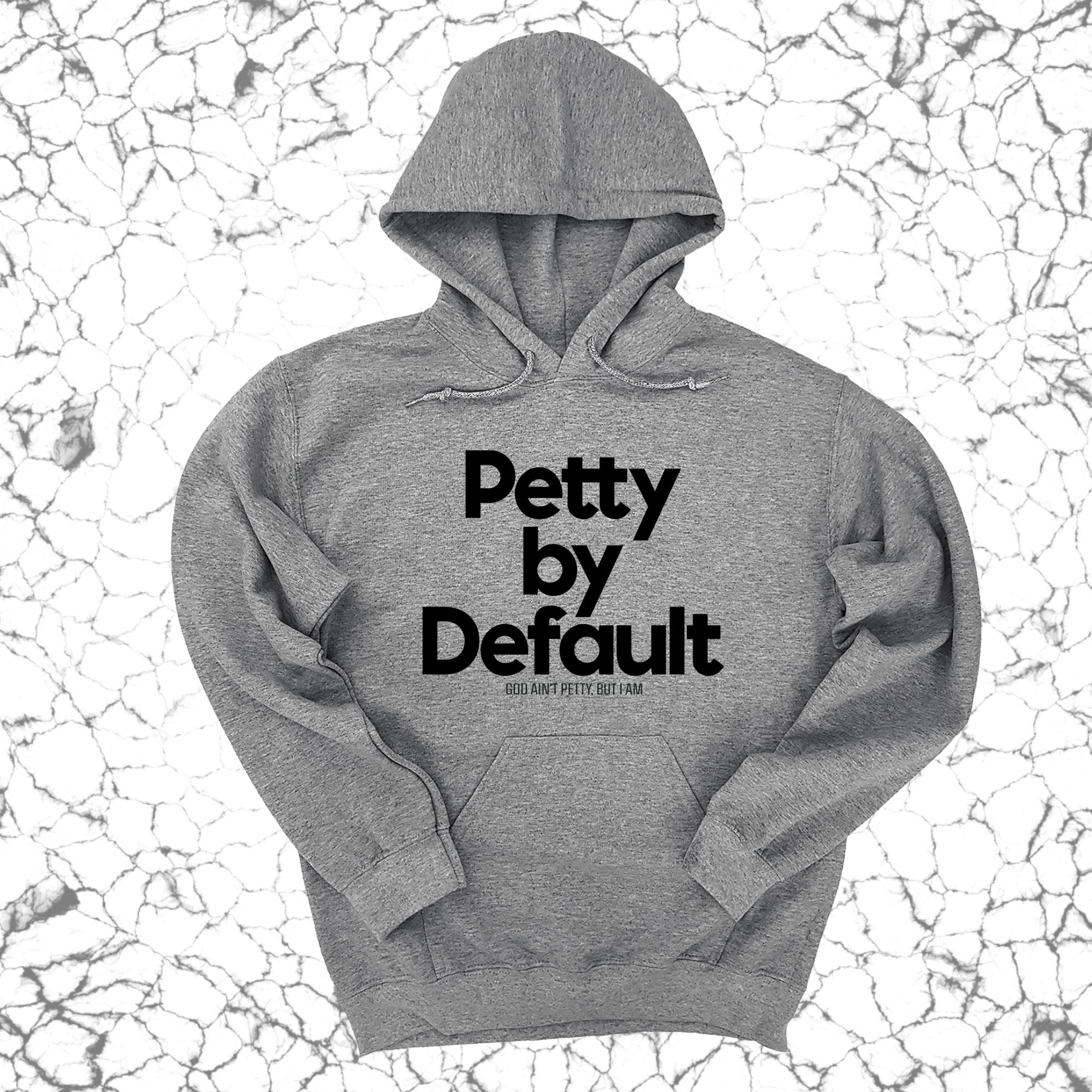 Petty by Default Unisex Hoodie-Hoodie-The Original God Ain't Petty But I Am