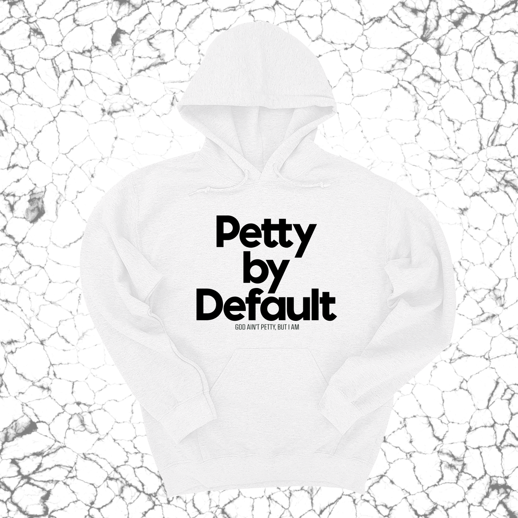 Petty by Default Unisex Hoodie-Hoodie-The Original God Ain't Petty But I Am