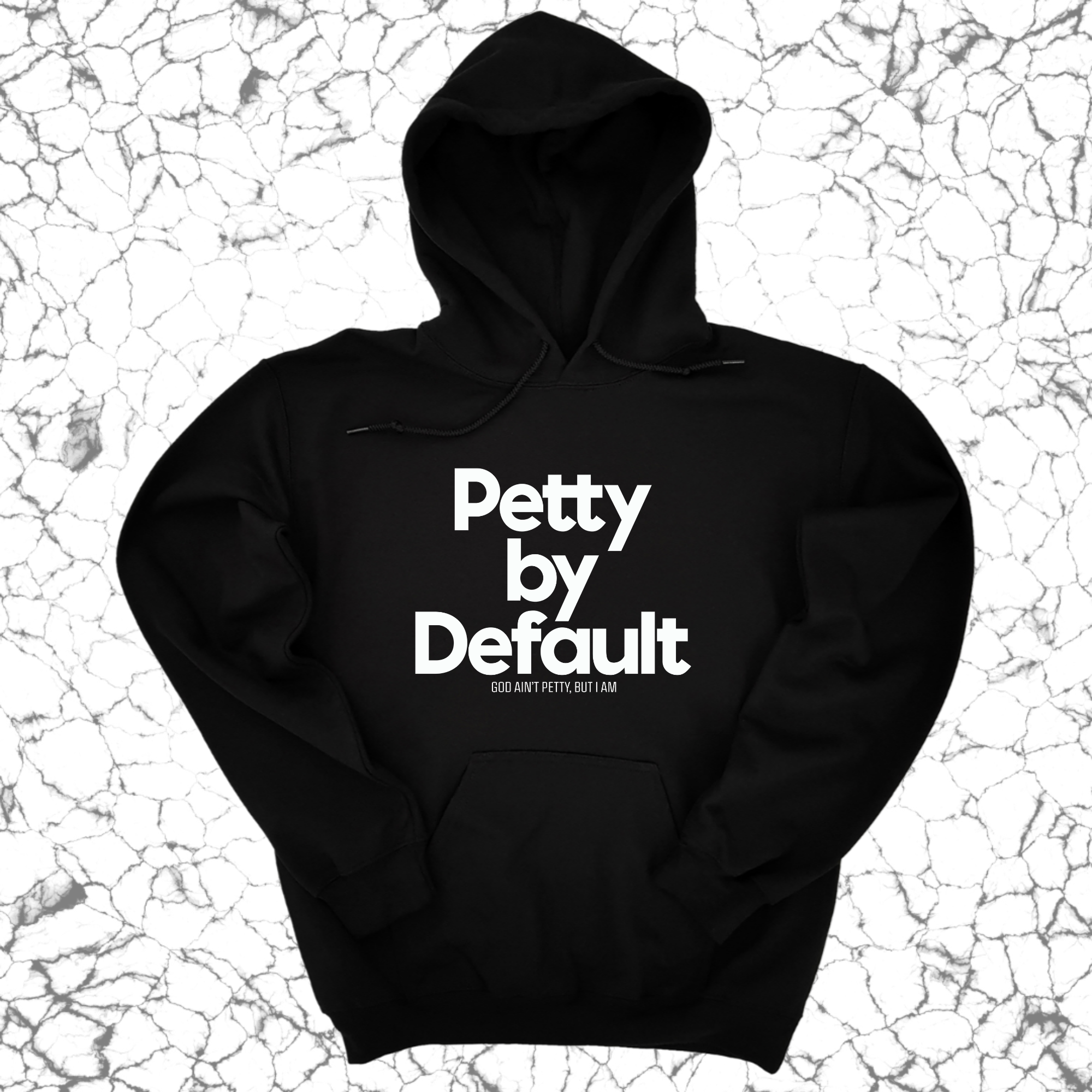 Petty by Default Unisex Hoodie-Hoodie-The Original God Ain't Petty But I Am