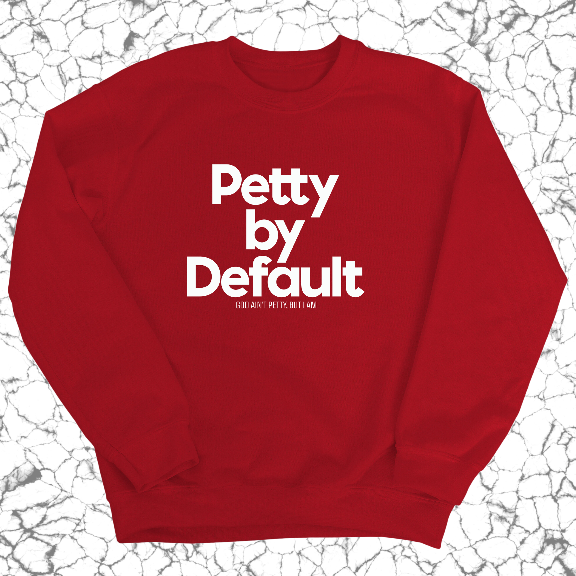 Petty by Default Unisex Sweatshirt-Sweatshirt-The Original God Ain't Petty But I Am