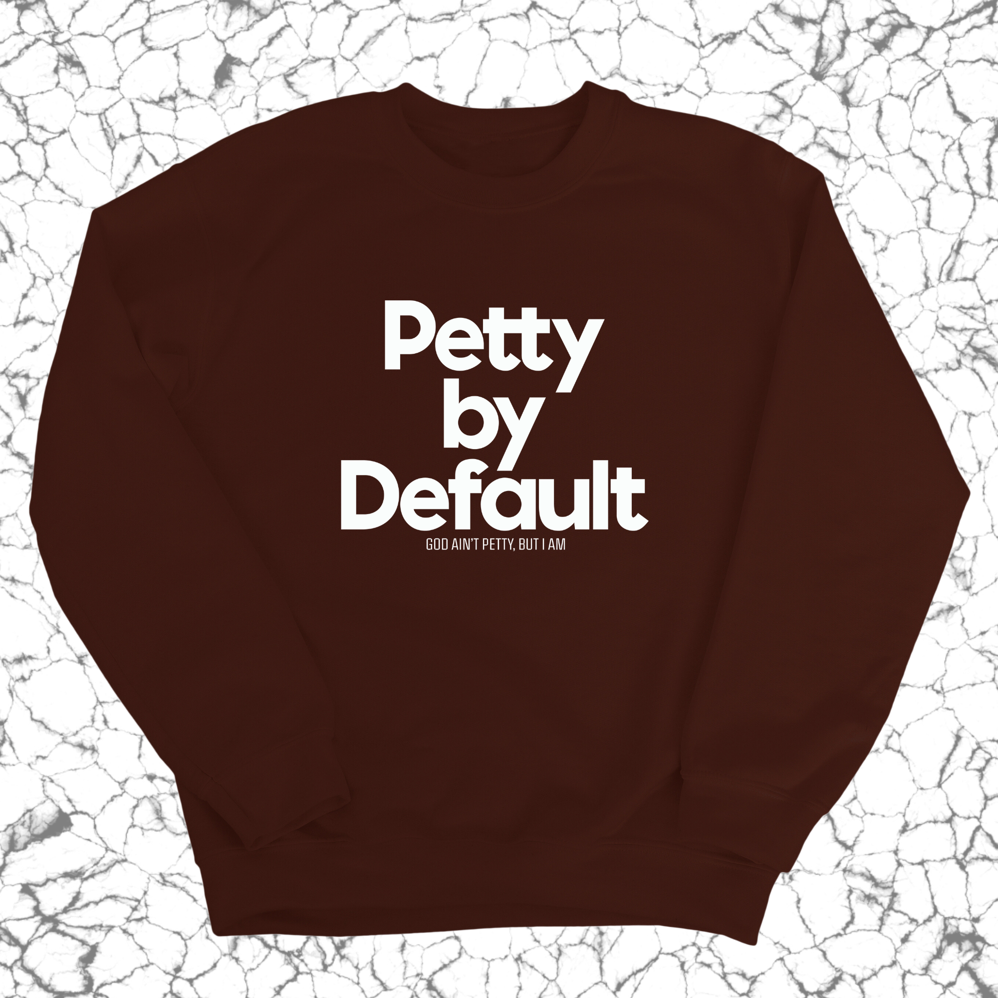 Petty by Default Unisex Sweatshirt-Sweatshirt-The Original God Ain't Petty But I Am