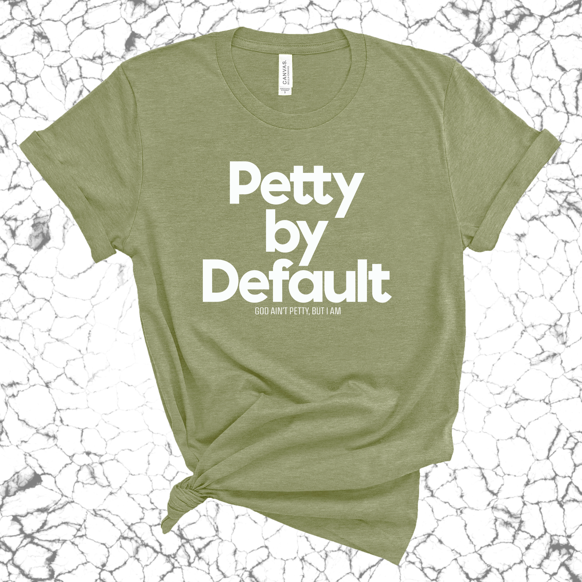 Petty by default Unisex Tee-T-Shirt-The Original God Ain't Petty But I Am