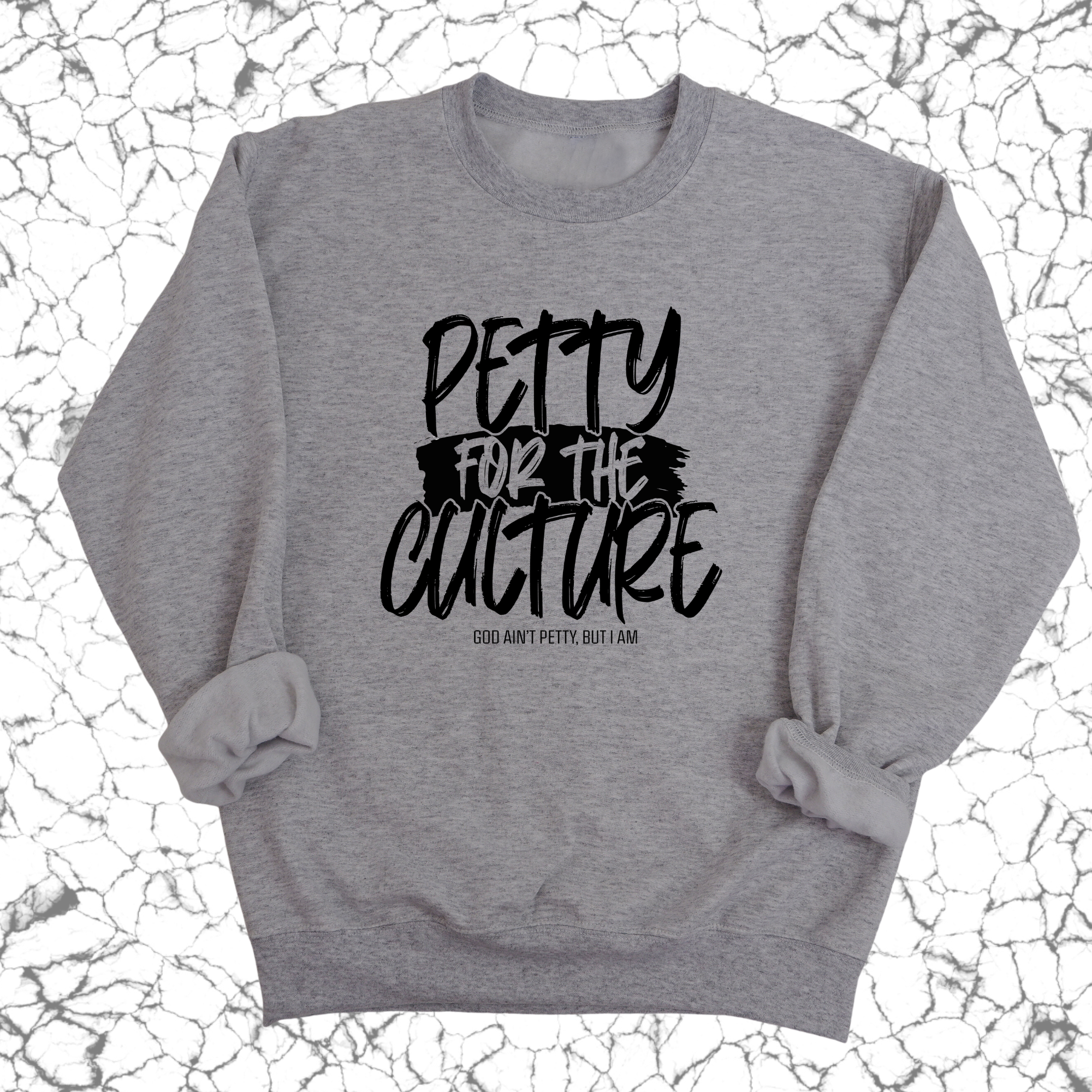 Petty for the culture Unisex Sweatshirt-Sweatshirt-The Original God Ain't Petty But I Am