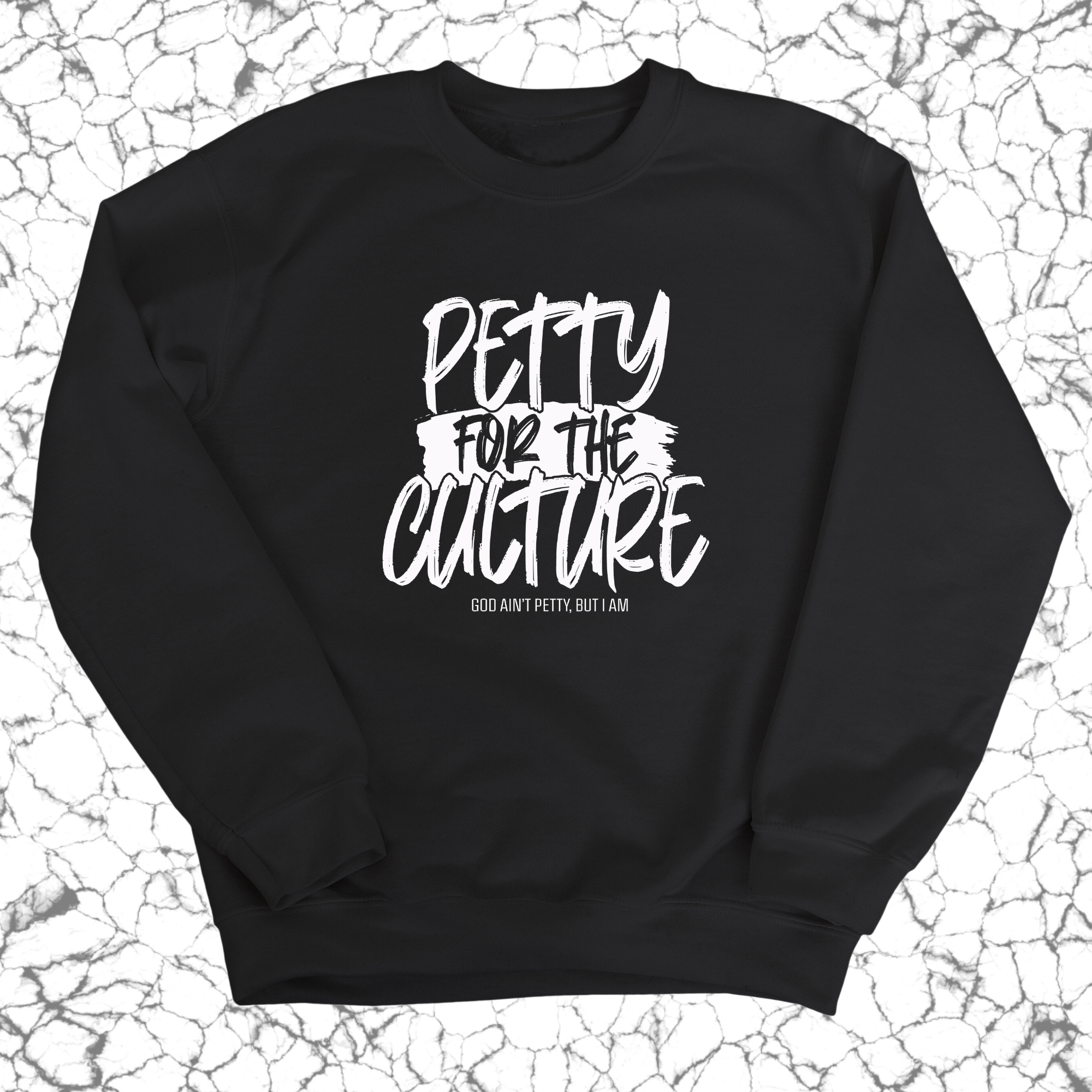 Petty for the culture Unisex Sweatshirt-Sweatshirt-The Original God Ain't Petty But I Am