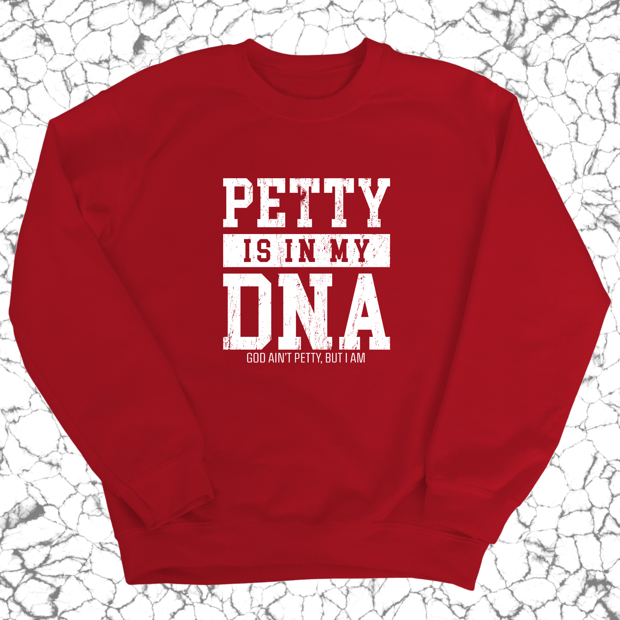 Petty is in my DNA Unisex Sweatshirt-Sweatshirt-The Original God Ain't Petty But I Am