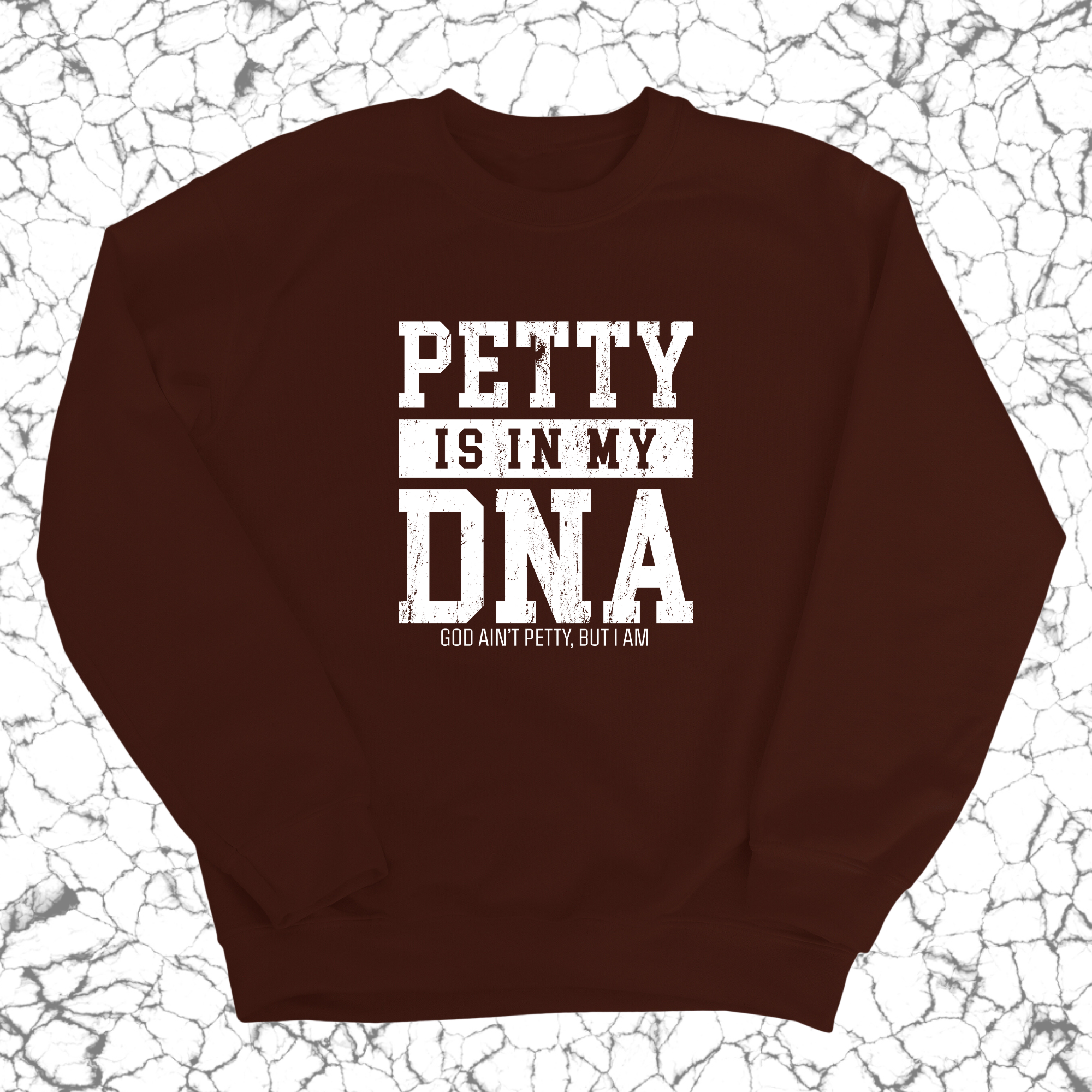 Petty is in my DNA Unisex Sweatshirt-Sweatshirt-The Original God Ain't Petty But I Am